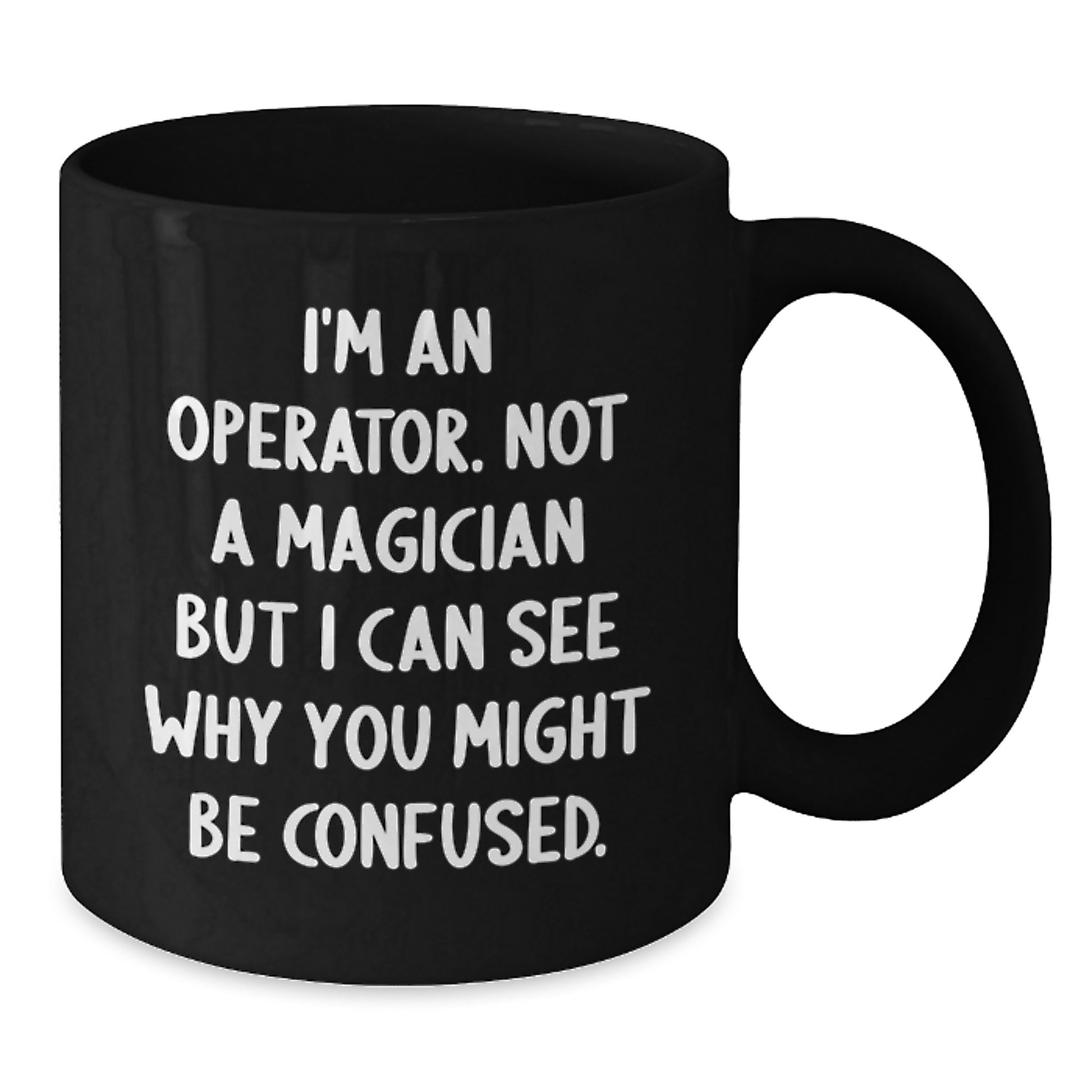 Funny Operator Gifts for Men, Black Coffee Mug with Sassy 'Operator' Quote, Perfect Unique Christmas Memorable Presents from Friends - Additional