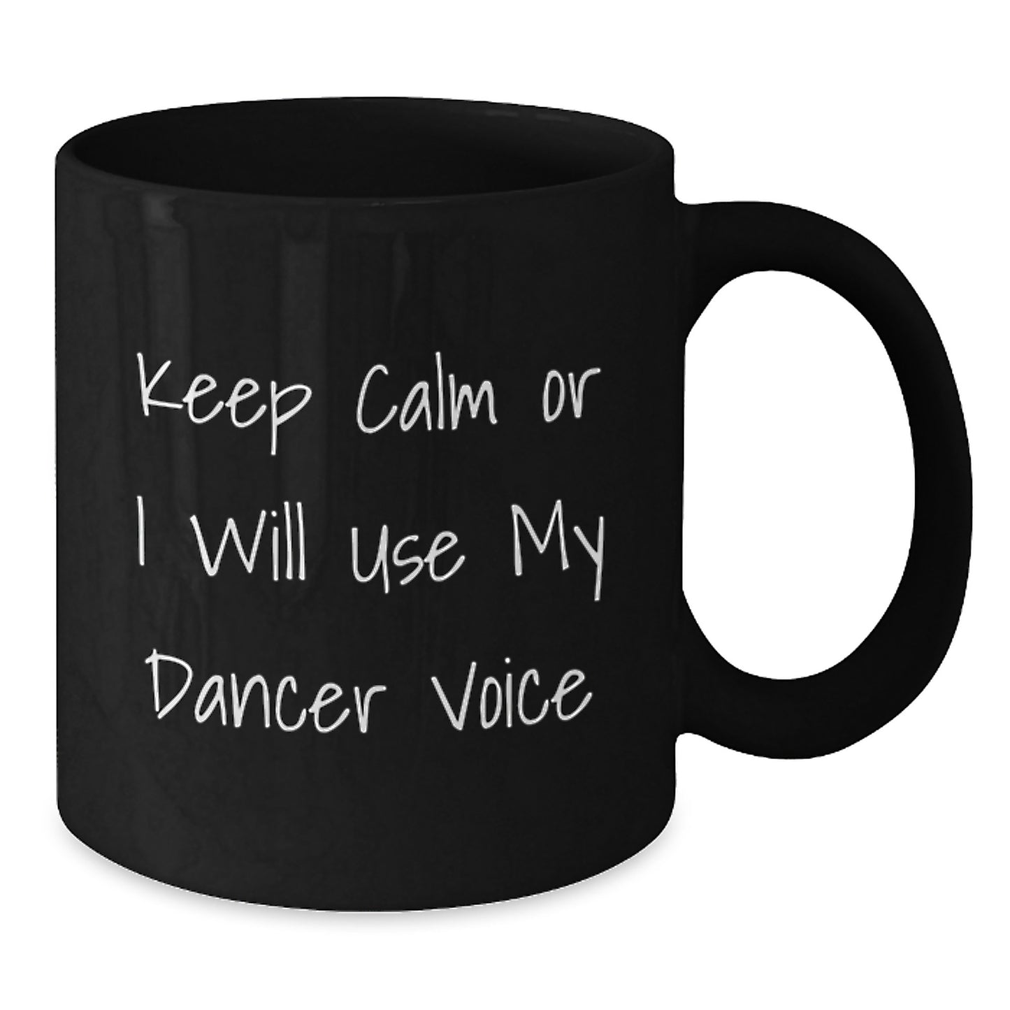 Funny Dancer Gifts for Dad - Black Ceramic Coffee Mug - 'Keep Calm Or I Will Use My Dancer Voice' on Father's Day - Additional