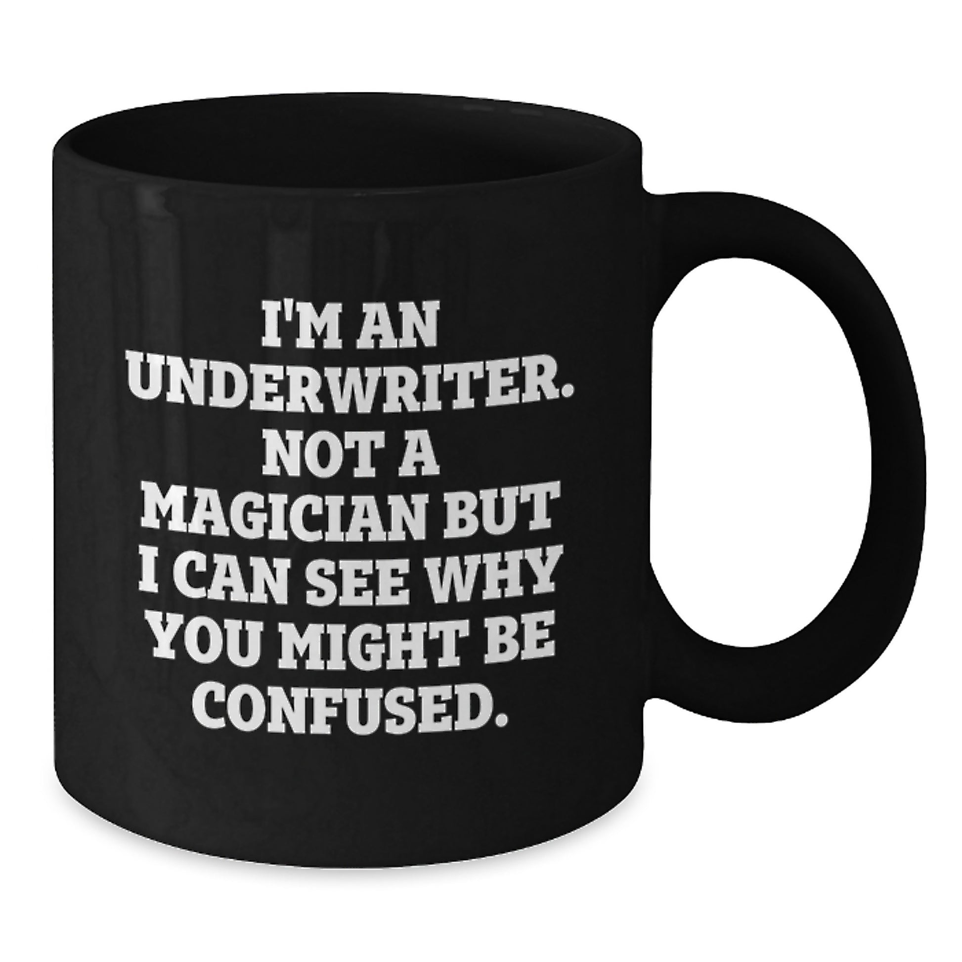 Funny Underwriter Gifts, Underwriter Black Coffee Mug, Graduation Unique Gifts from Friends, Gifts for Underwriter, Underwriter Not A Magician Quote - Additional