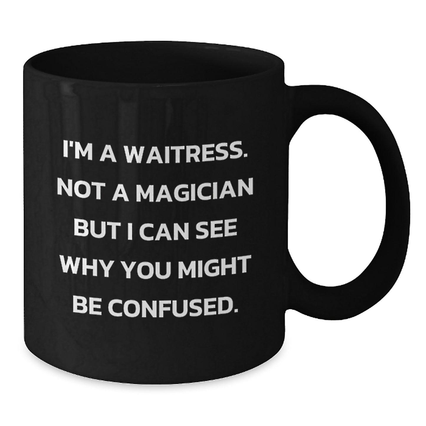 Funny Waitress Gifts from Friends - Birthday Unique Coffee Mug for Waitress - I'm A Waitress Not A Magician Black Mug - Additional