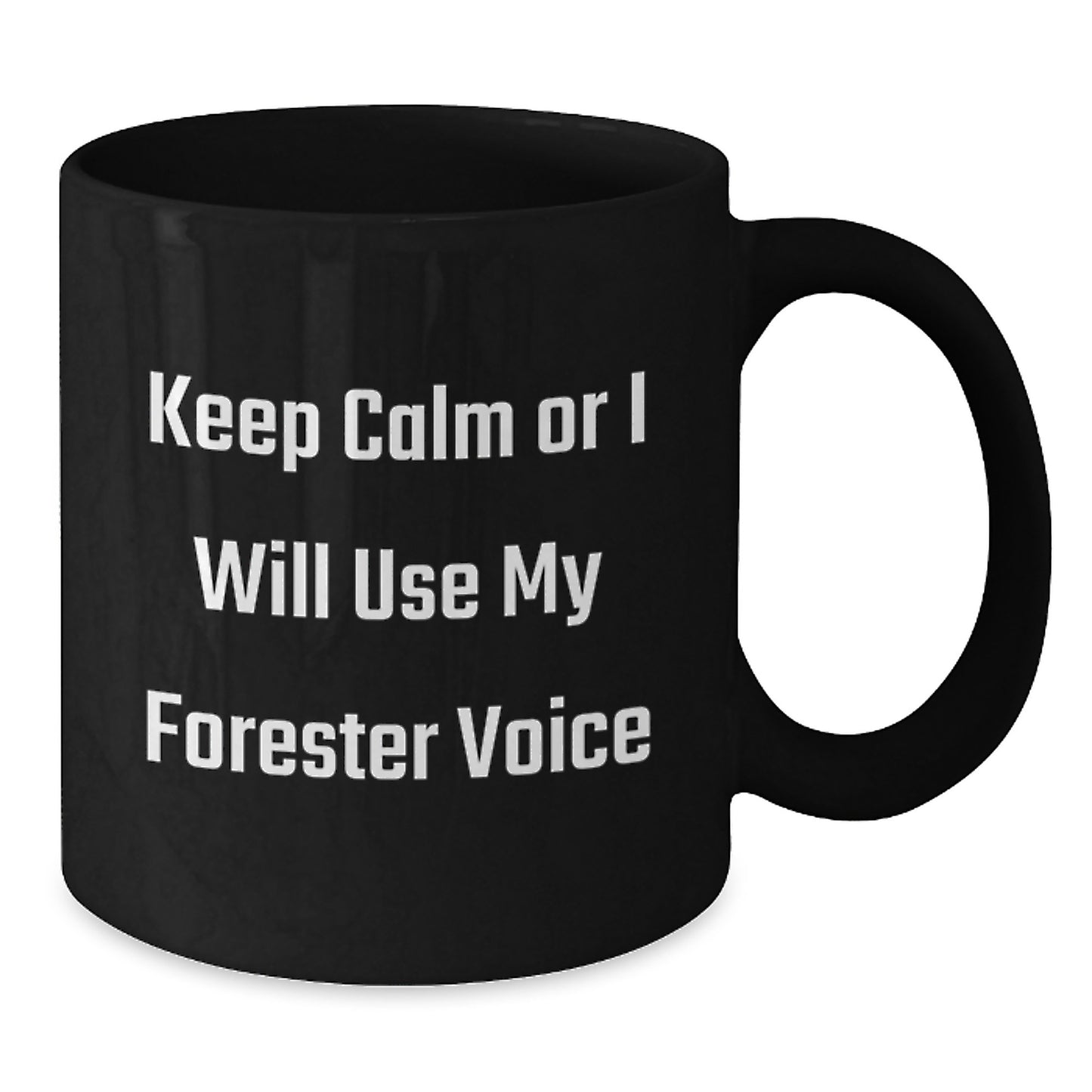 Funny Forester Gifts, Birthday Unique Gifts for Forester Fans, Black Coffee Mug with Humorous Quote 'Keep Calm Or I Will Use My Forester Voice' - Additional