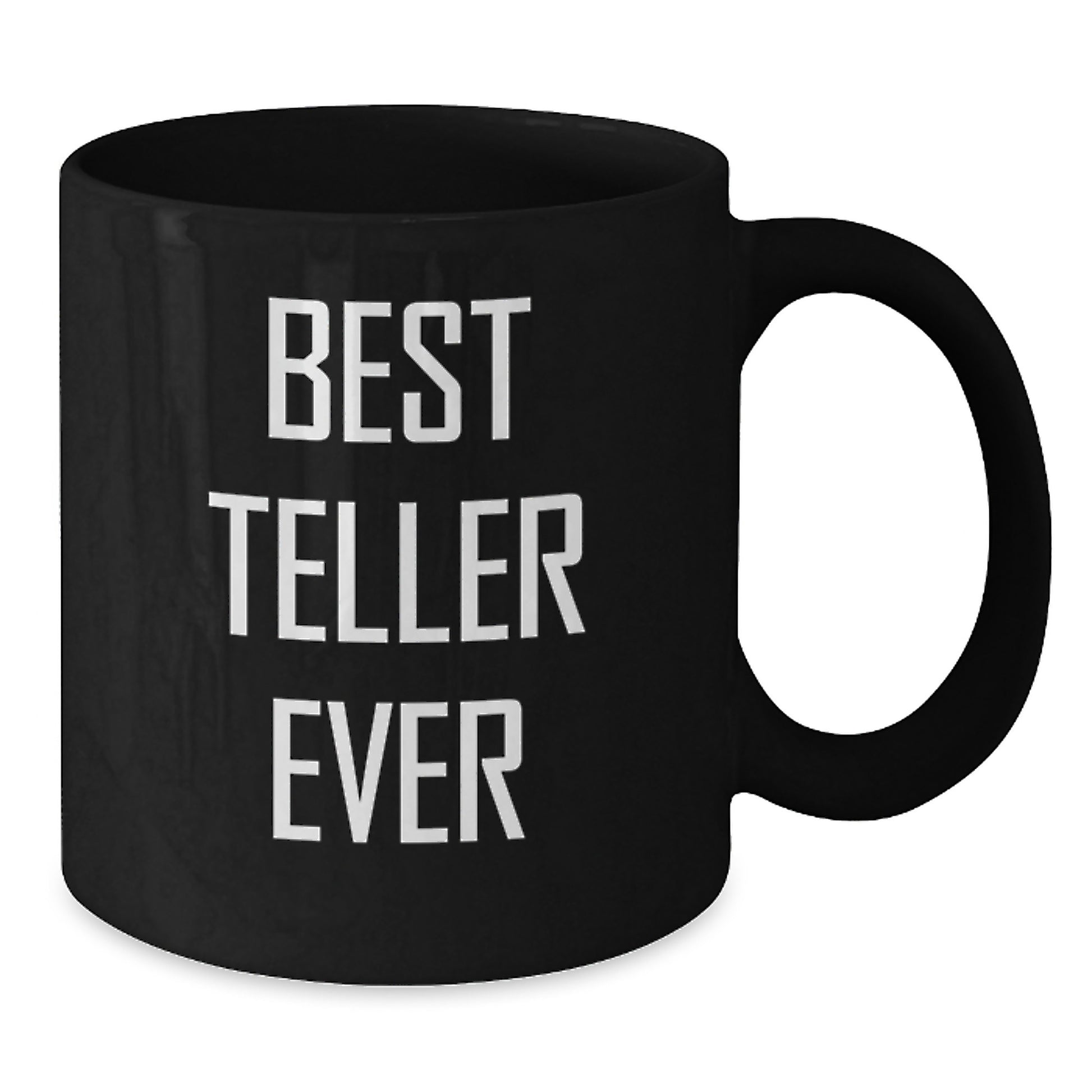 Funny Quote Best Teller Ever Gifts from Friends for the Teller Black Coffee Mug Unique Christmas Unique Gifts - Additional