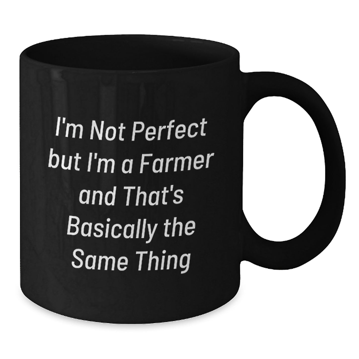 Funny Farmer Gifts for Men from Friends and Family - I'm Not Perfect But I'm A Farmer And That's Basically The Same Thing Black Coffee Mug - Additional