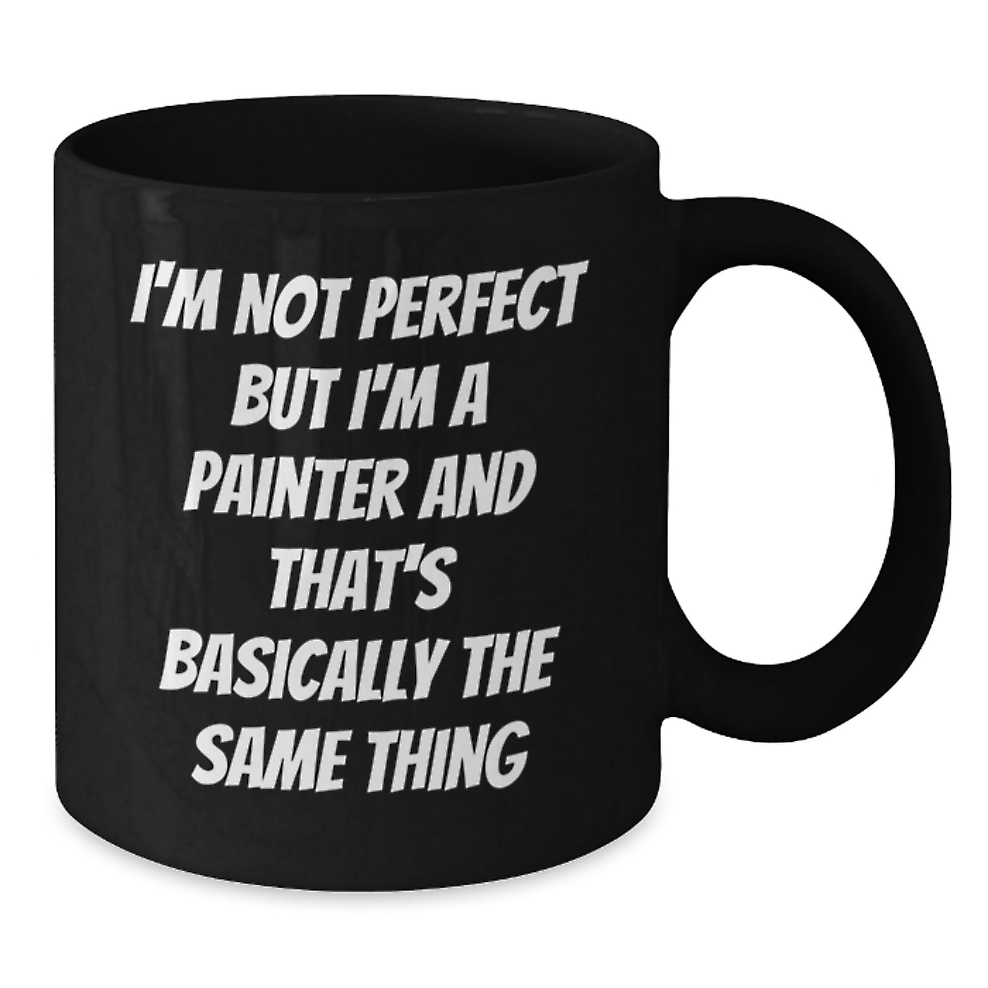 Funny Painter Gifts from Friends Family Men Women - I'm Not Perfect, Black Coffee Mug, Christmas Unique Mugs for Painter - Additional