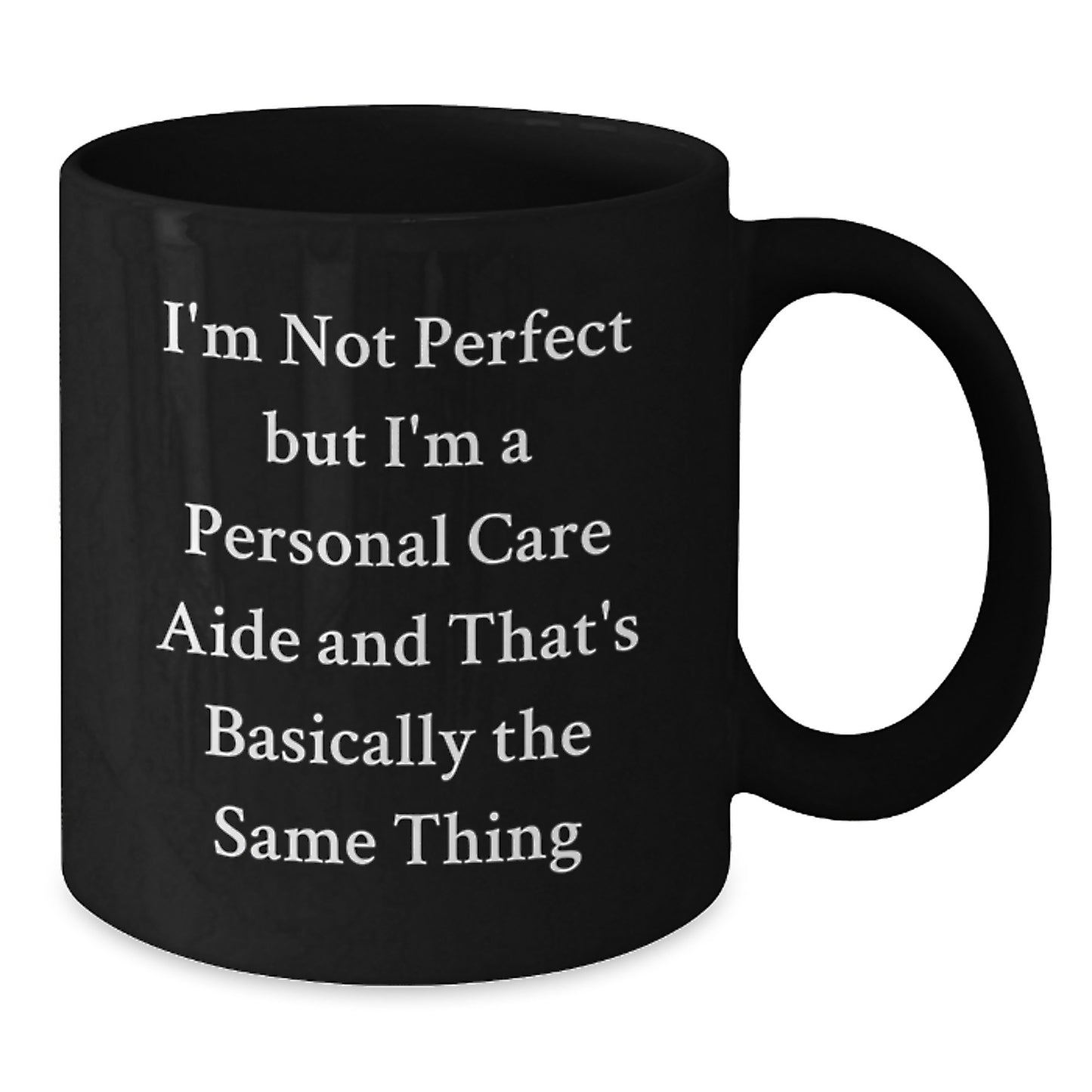 Funny Personal Care Aide Quotes Funny Black Coffee Mug Gifts for Personal Care Aide Men, Gifts from Friends to Personal Care Aide Women, Perfect Christmas Unique Gifts for Personal Care Aide Friends - Additional
