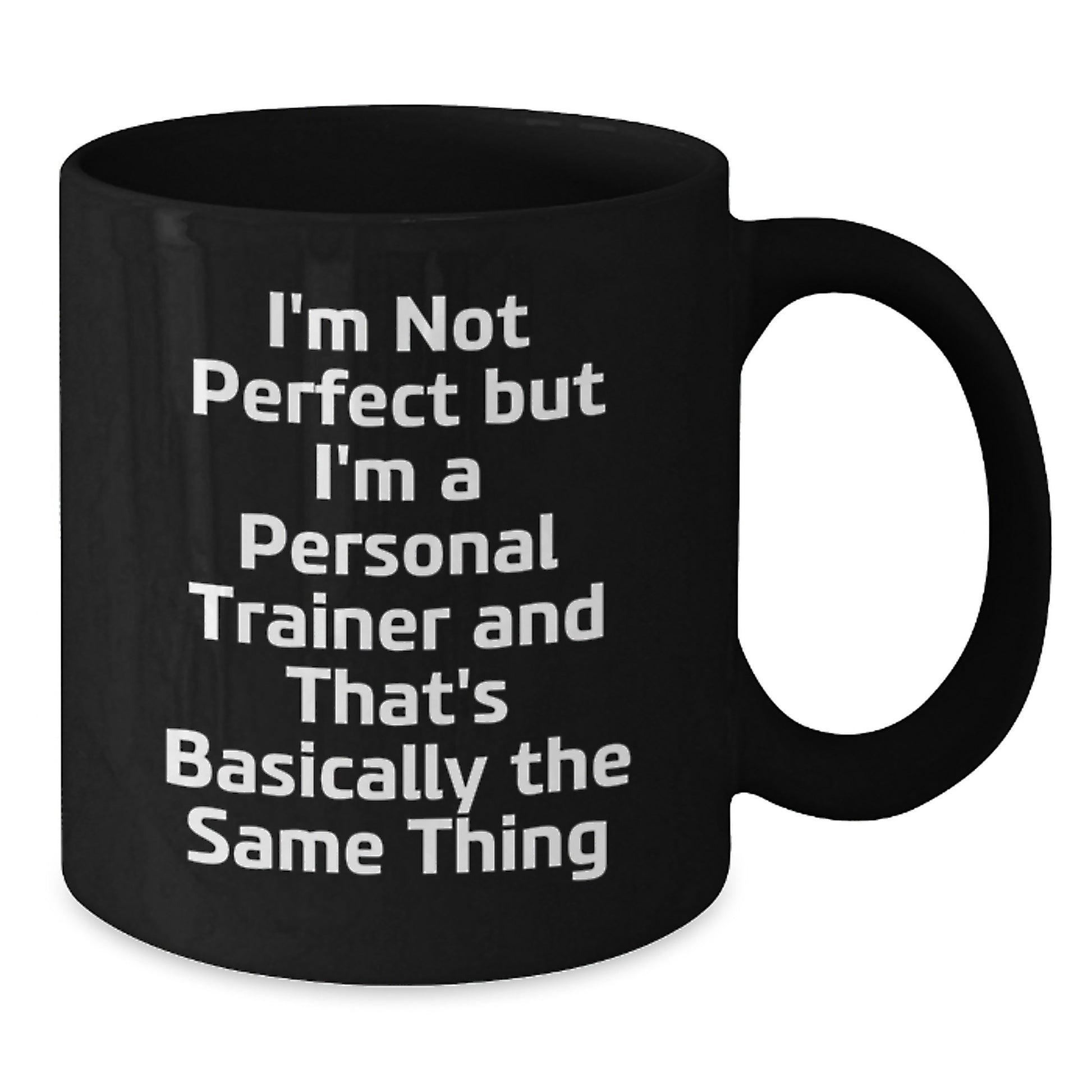 Personal Trainer Funny Mug, Birthday Unique Gifts for Men, Women, Friends, Coworkers, Family - I'm Not 'Perfect' but I'm a Personal Trainer - Black Coffee Mug - Additional
