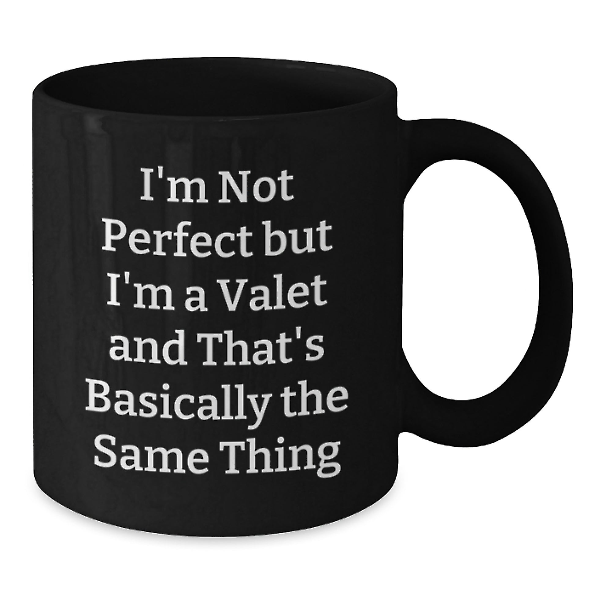 Funny Valet Gifts from Friends to Valet, Black Coffee Mug for Graduation, 'I'm Not Perfect But I'm A Valet And That's Basically The Same Thing' Quote - Additional