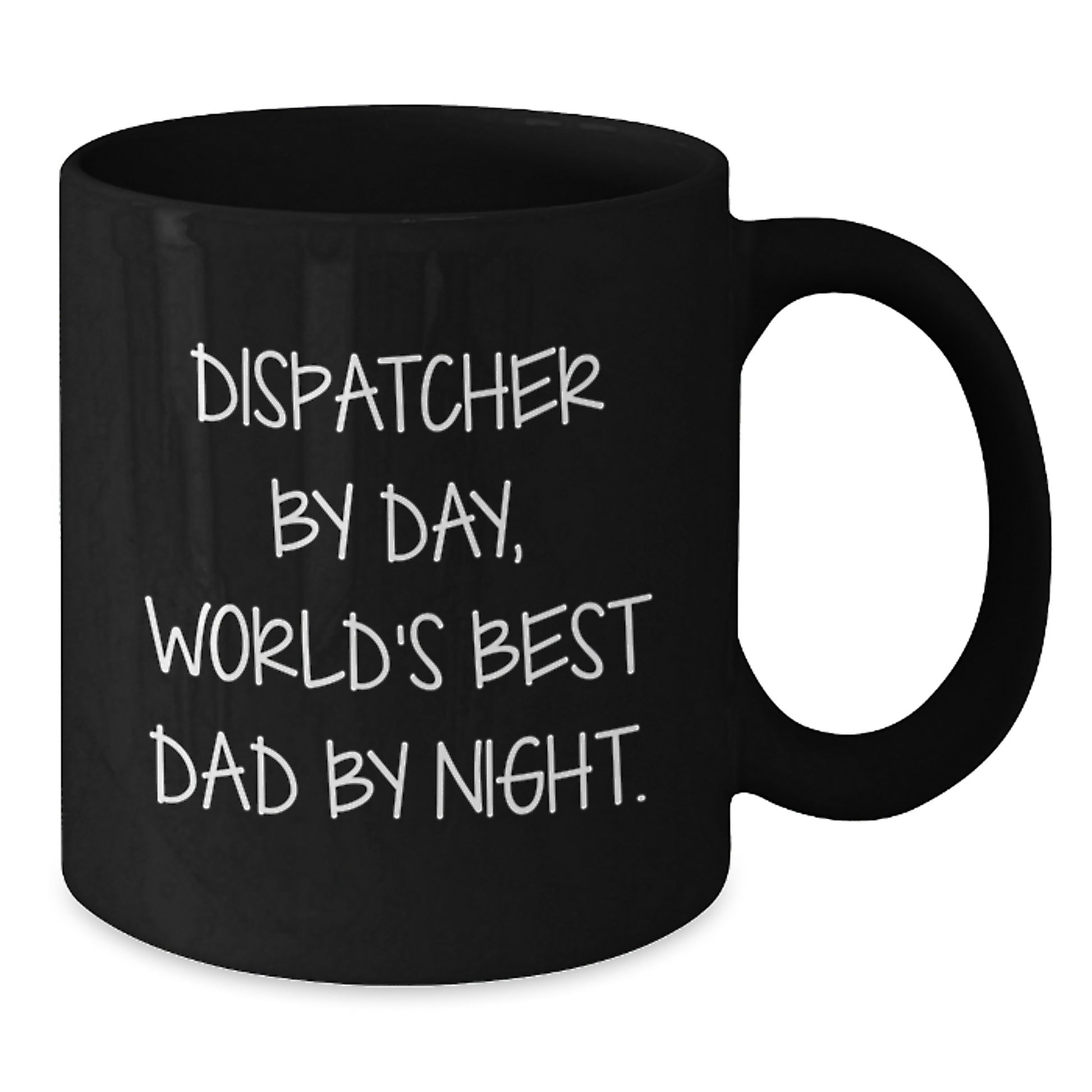 Funny Dispatcher Christmas Unique Gifts from Men to World's Best Dad By Night - Dispatcher Black Coffee Mug, 11oz/15oz Microwave and Dishwasher Safe - Additional