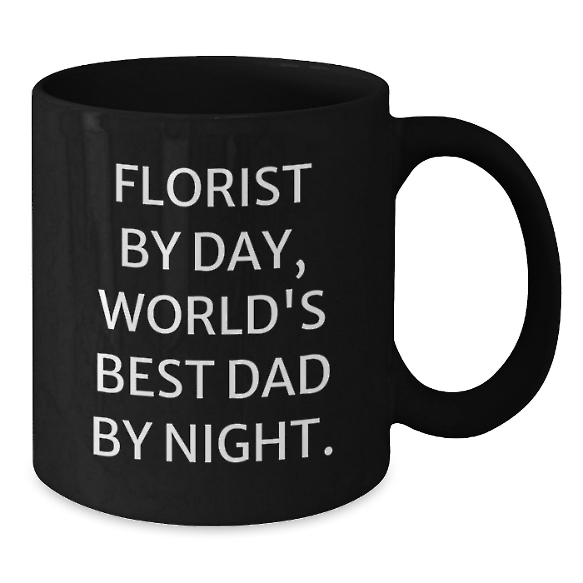 Funny Florist Gifts from Men - Florist By Day World's Best Dad Mug Valentine's Unique - Black Coffee Mug - Additional