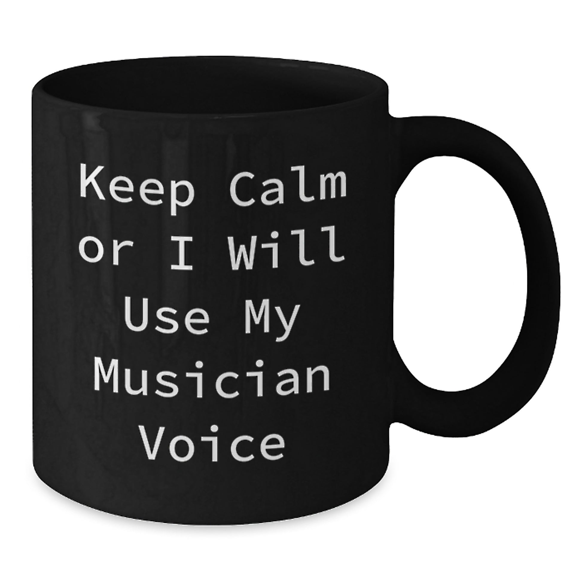 Funny Musician Gift for Men and Women - Keep Calm Or I Will Use My Musician Voice Christmas Unique Gifts from Friends - 11oz/15oz Black Coffee Mug - Additional
