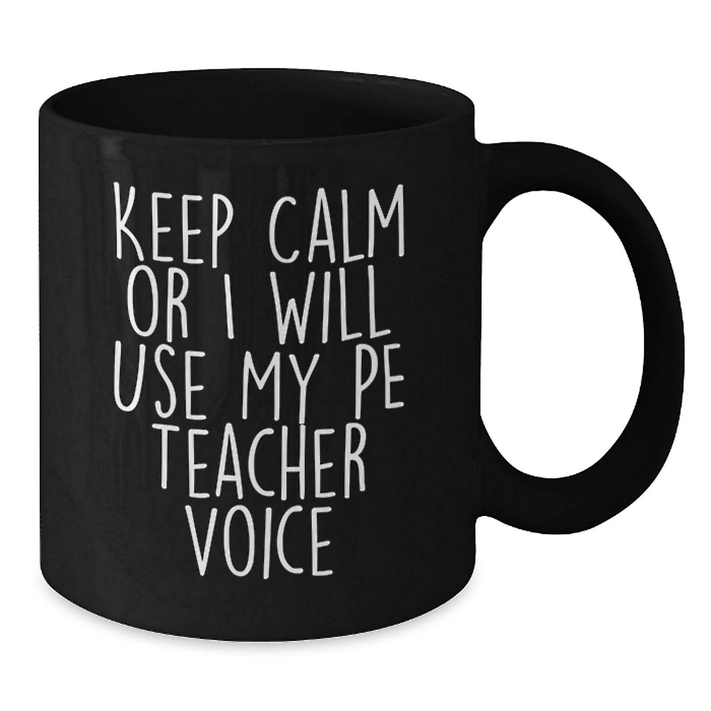 Funny PE Teacher Gifts for Men, Funny Black Coffee Mugs, Keep Calm Or I Will Use My Pe Teacher Voice, Gifts from Friends, Christmas Unique Gifts - Additional