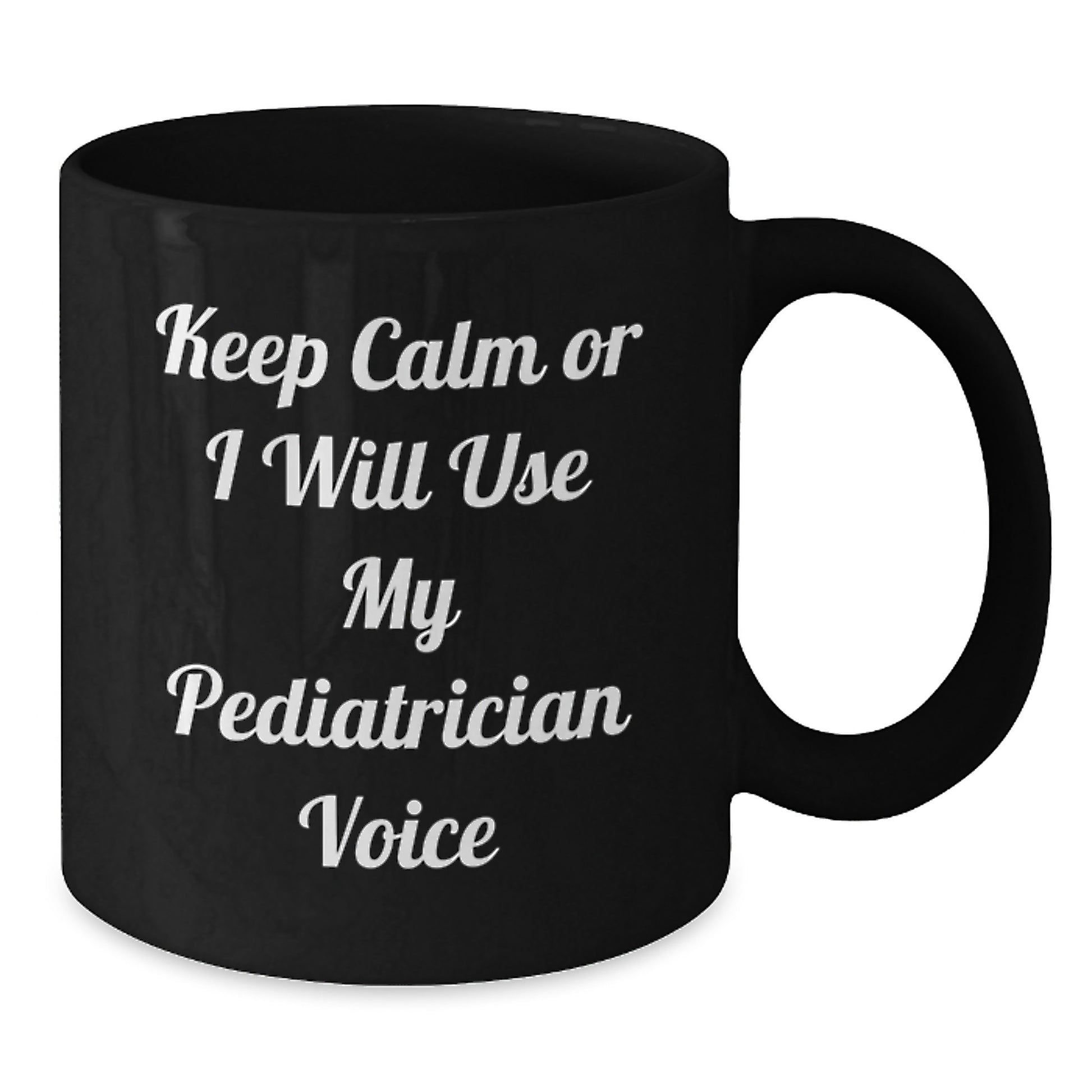 Funny Gifts from Friends, Women, or Family for Pediatrician, 'Keep Calm Or I Will Use My Pediatrician Voice' Black Coffee Mug, Graduation Unique Gifts - Additional