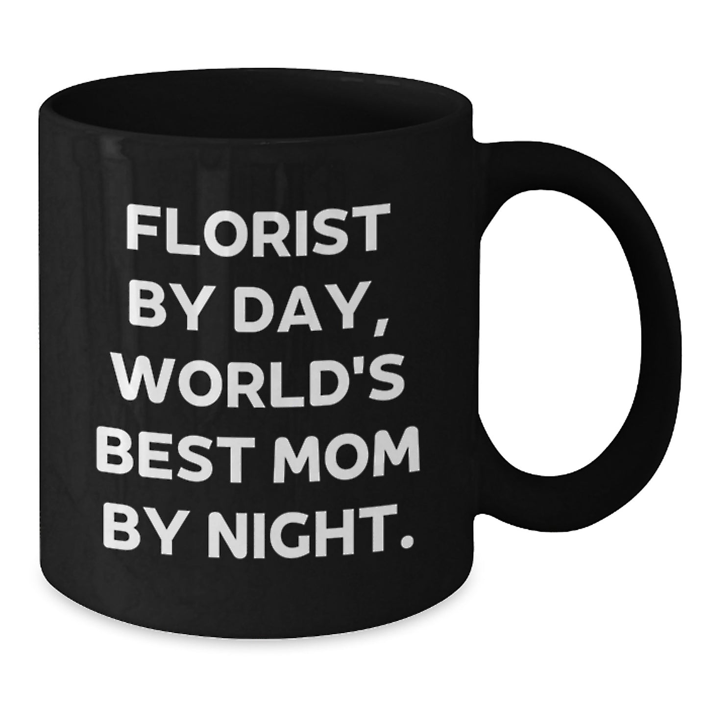 Graduation Unique Gifts from Florist Friends - Funny 'Florist By Day, World's Best Mom By Night' Black Coffee Mug - Additional
