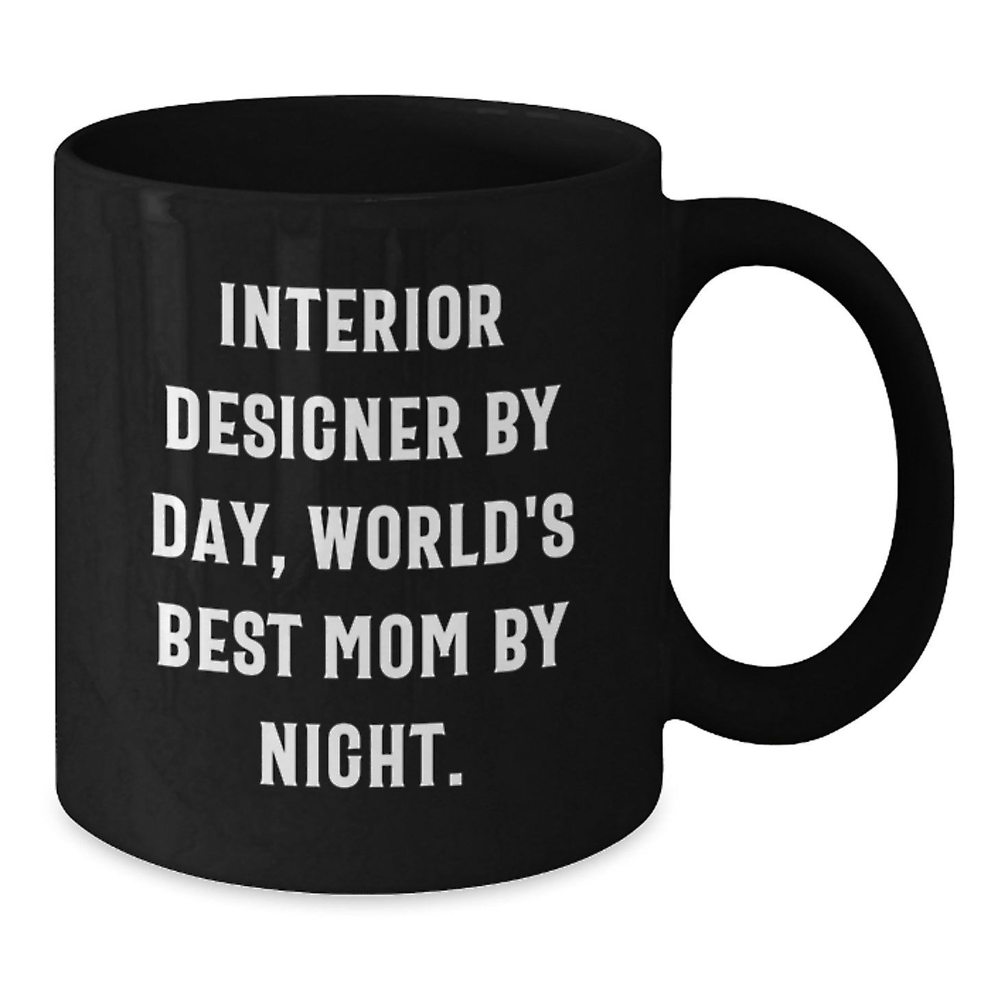 Interior Designers' Humor Gifts from Mom - Black Coffee Mug for Graduation - Additional