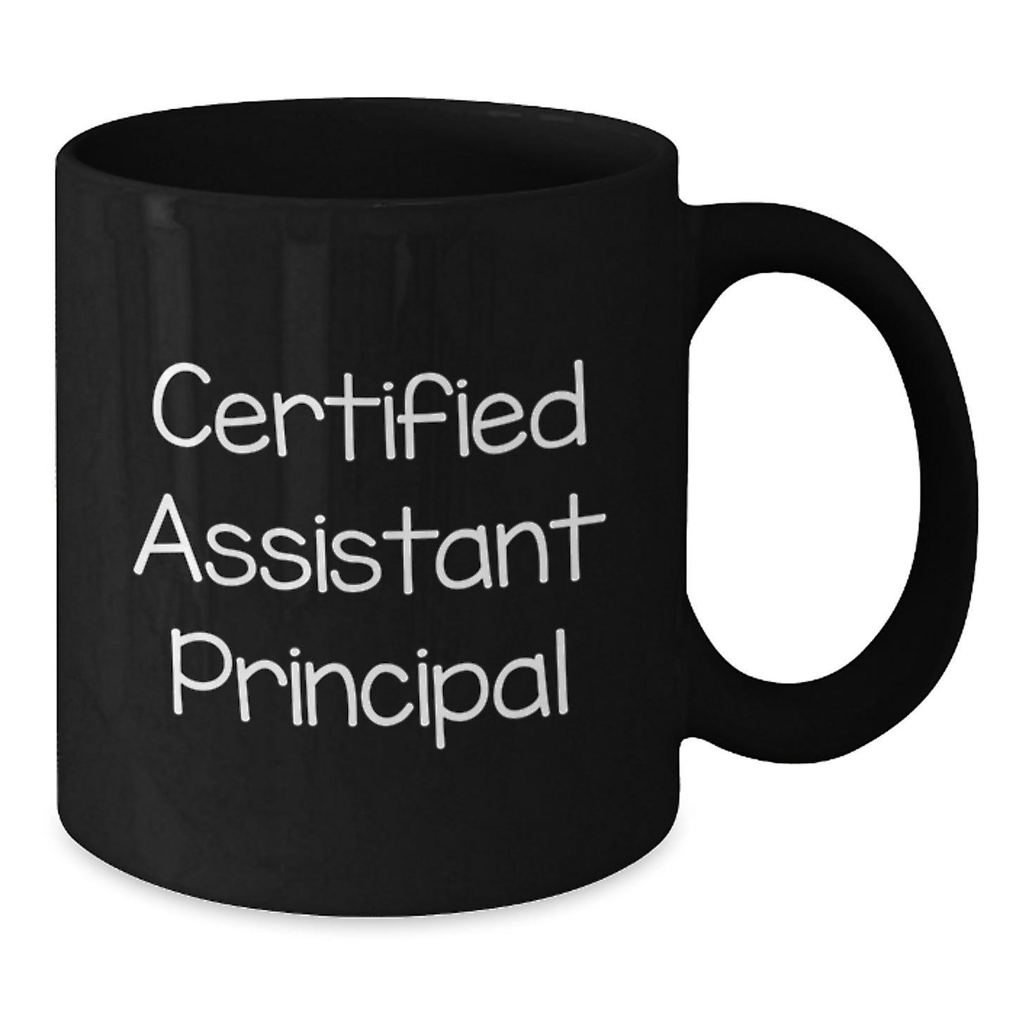 Funny Gifts from Friends for Assistant Principal - Certified Assistant Principal Quote Black Coffee Mug, Valentine's Unique Gifts - Additional