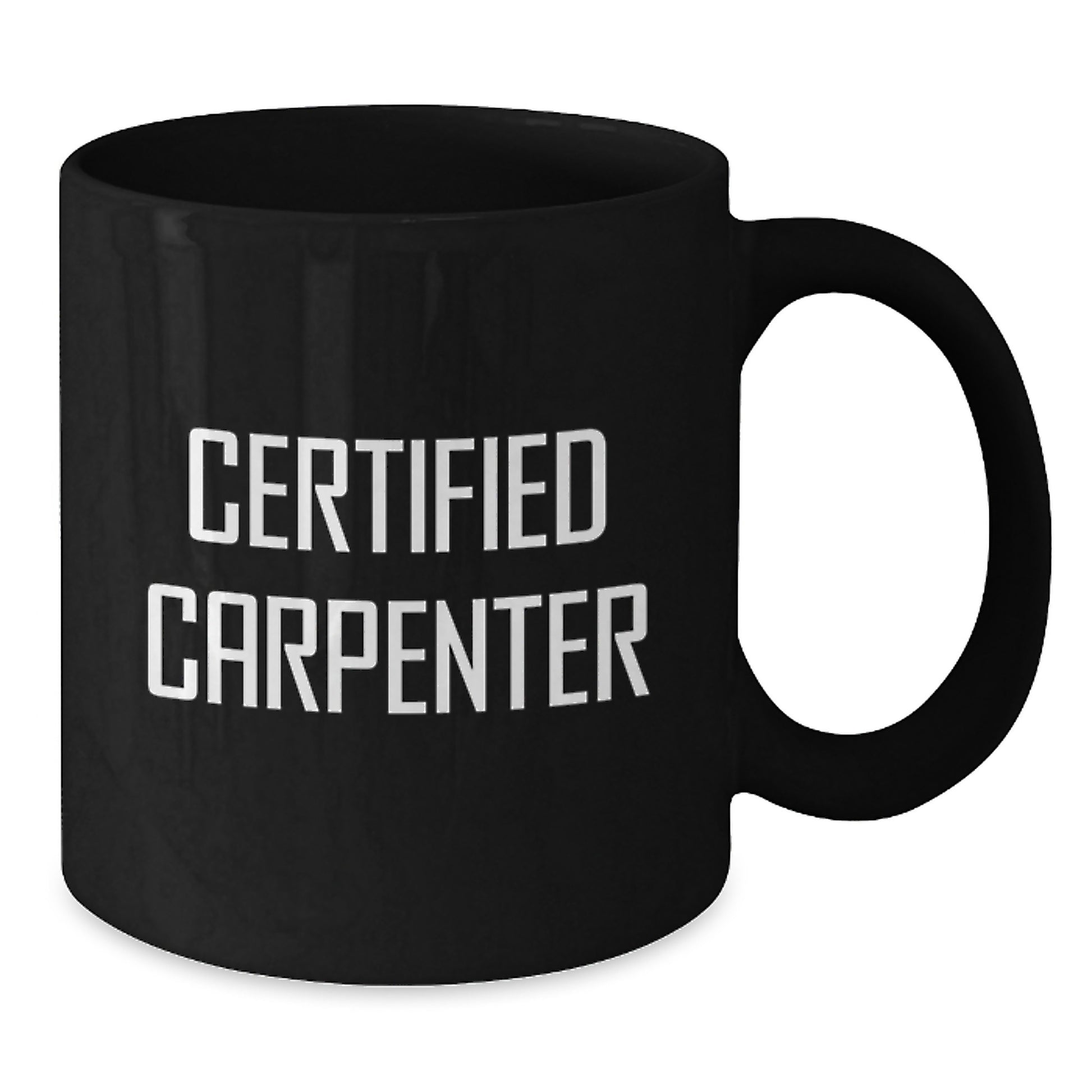 Funny Quote Gifts from Friends and Family to the Certified Carpenter, Black Coffee Mug for Men, Unique Christmas Unique Gifts - Additional
