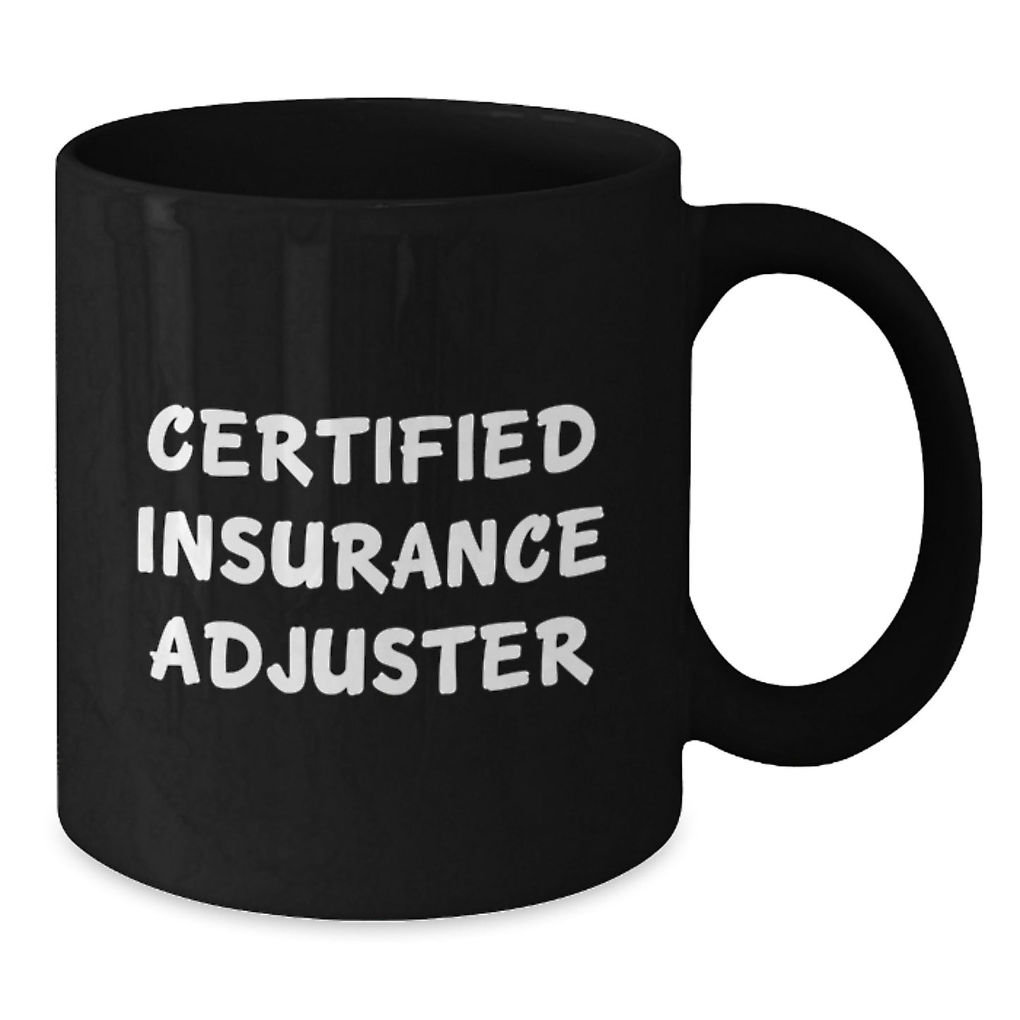 Funny Certified Insurance Adjuster Quote Black Coffee Mug Gifts from Family for Insurance Adjuster Birthday - Additional