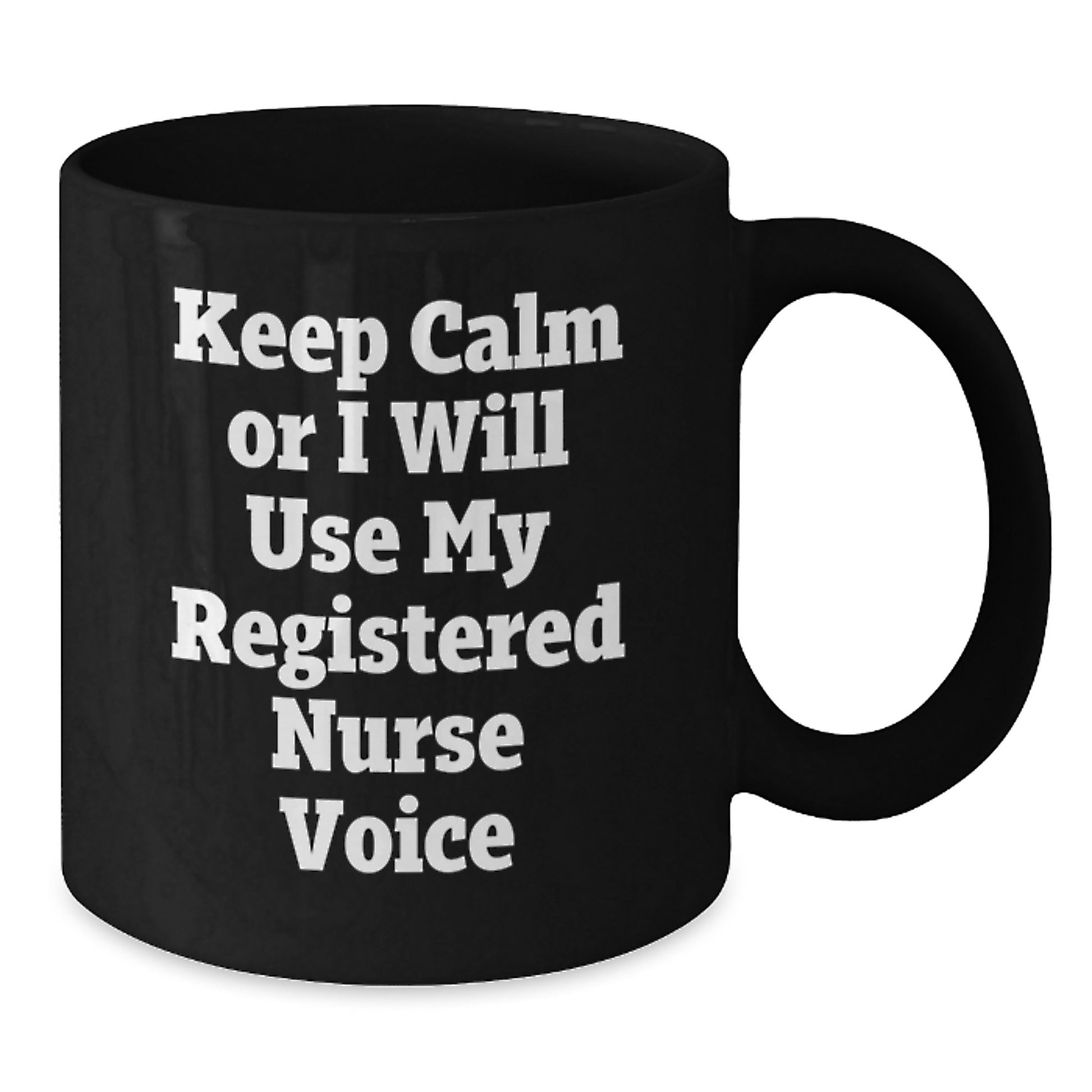 Funny Gifts for Registered Nurse - Keep Calm Or I Will Use My Registered Nurse Voice Black Coffee Mug, Unique Christmas Unique Gift Ideas from Family to Coworkers - Additional