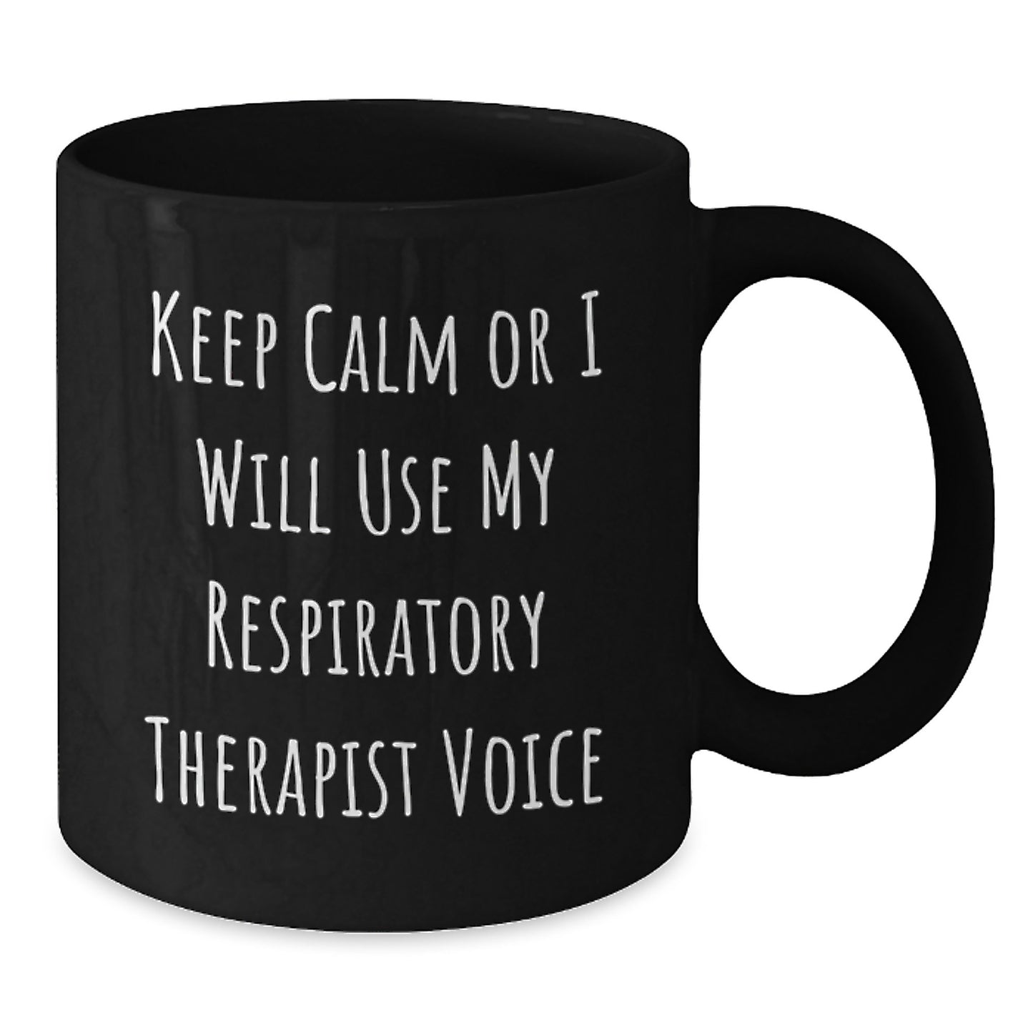 Funny Respiratory Therapist Gifts for Birthday, Keep Calm Or I Will Use My Respirapist Voice Black Coffee Mug, Gifts from Friends, Gifts for Respiratory Therapist - Additional