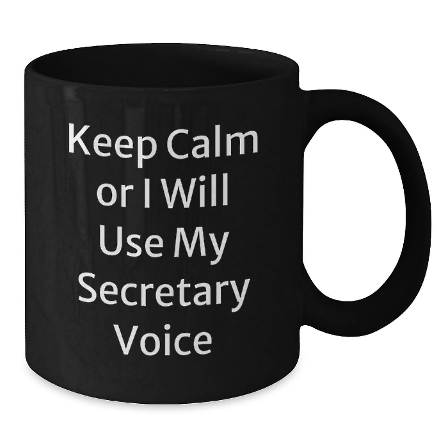 Funny Secretary Gifts, Keep Calm Or I Will Use My Secretary Voice Black Coffee Mug, Birthday Unique Gifts from Friends to Coworkers, 11oz or 15oz Microwave Dishwasher Safe - Additional