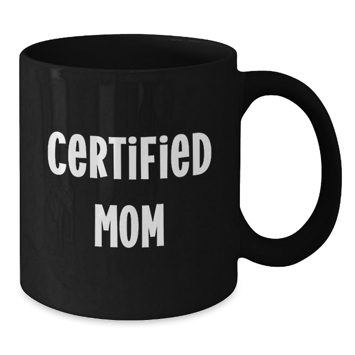 Funny Mom Gifts from Women to Mom for Graduation - 'Certified Mom' Black Coffee Mug, Microwave and Dishwasher Safe - Additional