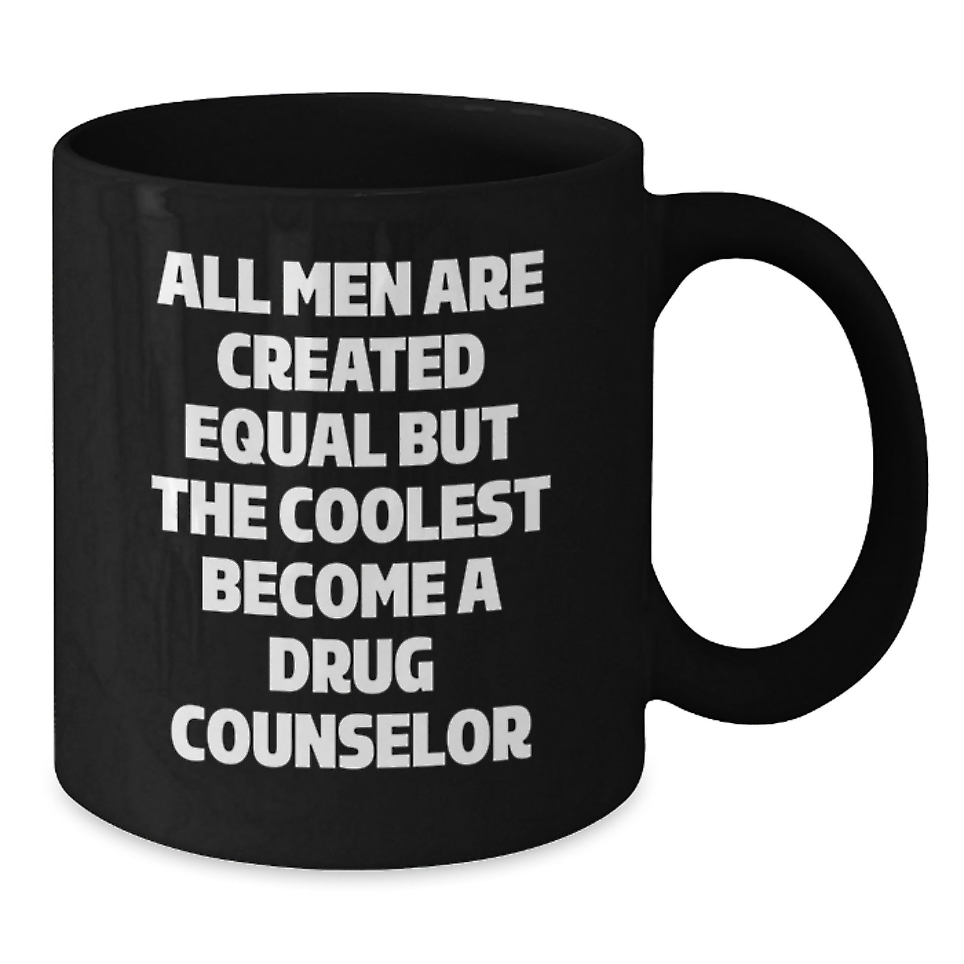 Funny Drug Counselor Gifts from Men - All Men Are Created Equal But The Coolest Become A Drug Counselor, Unique Christmas Unique Gifts for Drug Counselor, Black Coffee Mug with Quote - Additional