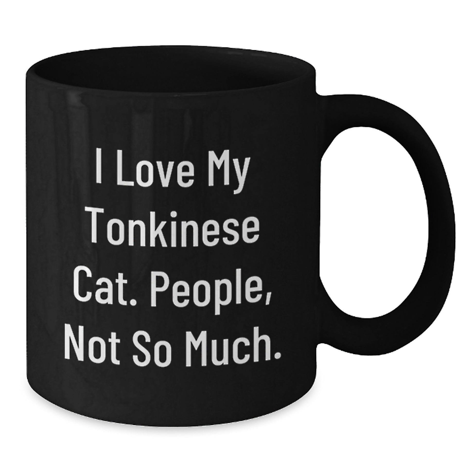 Tonkinese Cat Gifts for Men - Black Coffee Mug, Funny Quote - I Love My Tonkinese Cat. People, Not So Much. - Additional