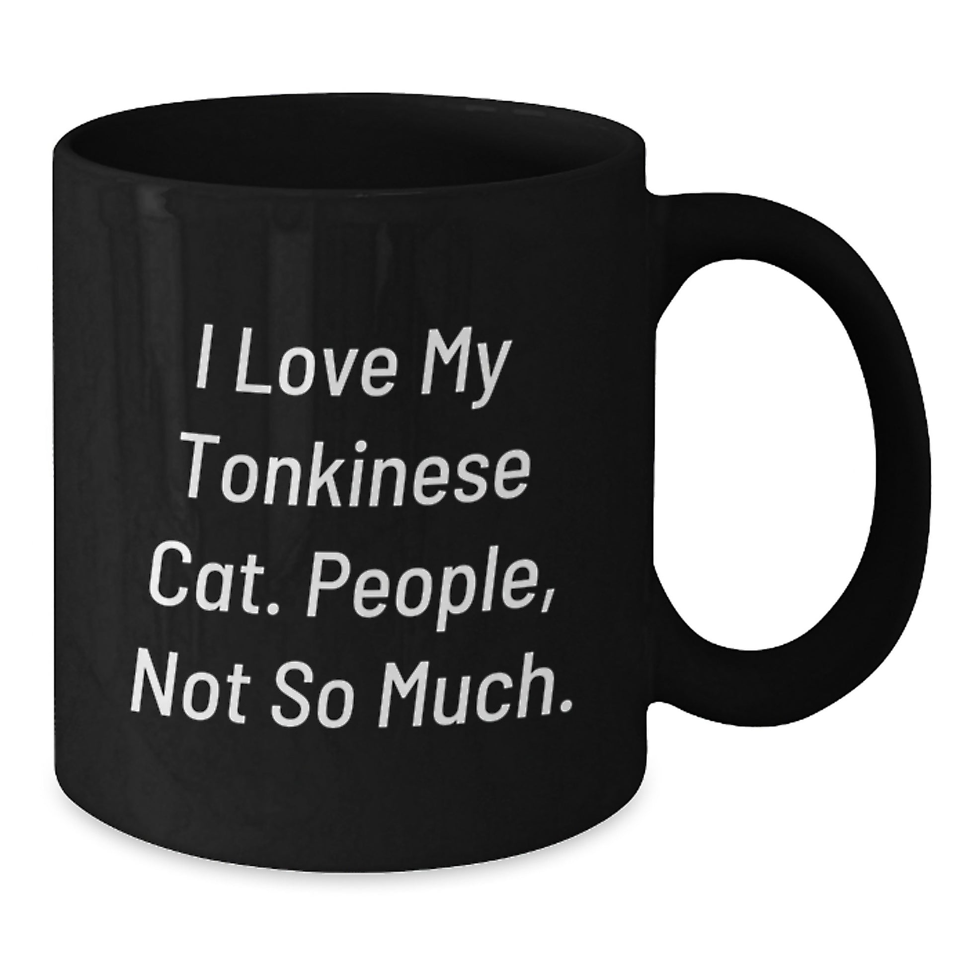Funny Tonkinese Cat Gifts for Men from Family, Unique Black Coffee Mug for Christmas Unique Gifts, I Love My Tonkinese Cat People Not So Much Quote, 11oz 15oz Ceramic Mug - Additional