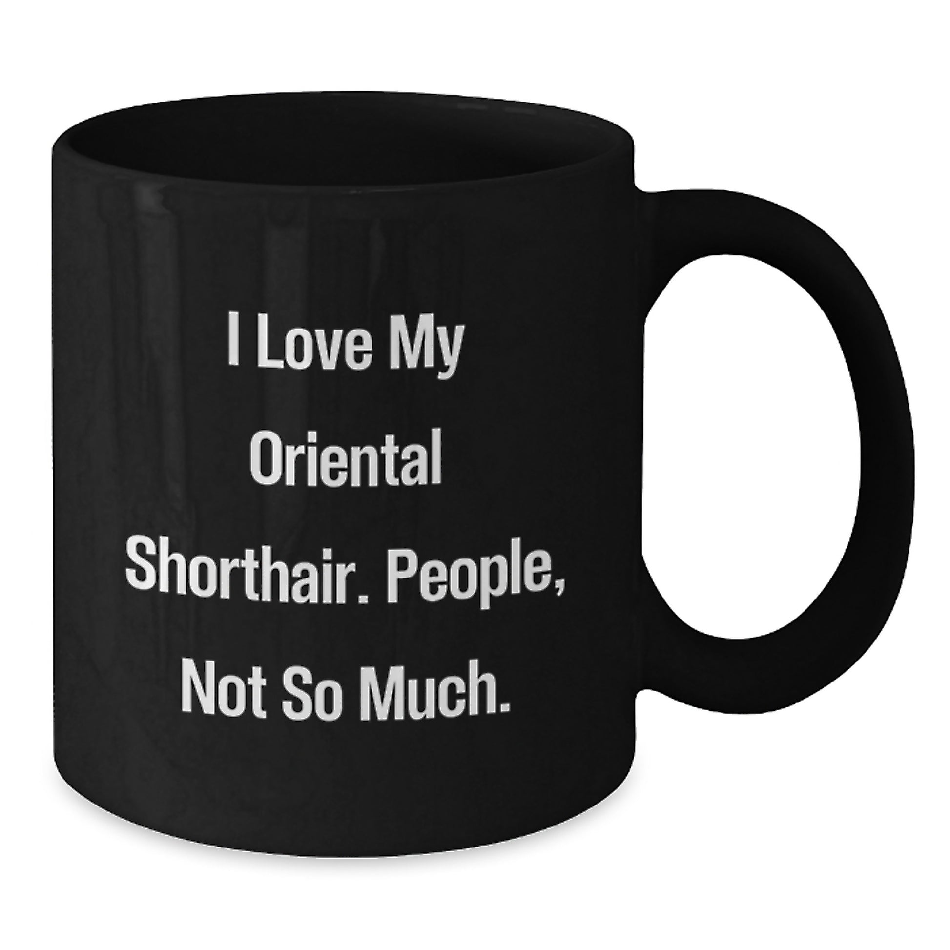 Gifts from Men, Women, and Friends for Oriental Shorthair Cat Enthusiasts - Black Coffee Mug with Funny Quote - Christmas Unique Gifts for Oriental Shorthair Cat Lovers - Additional