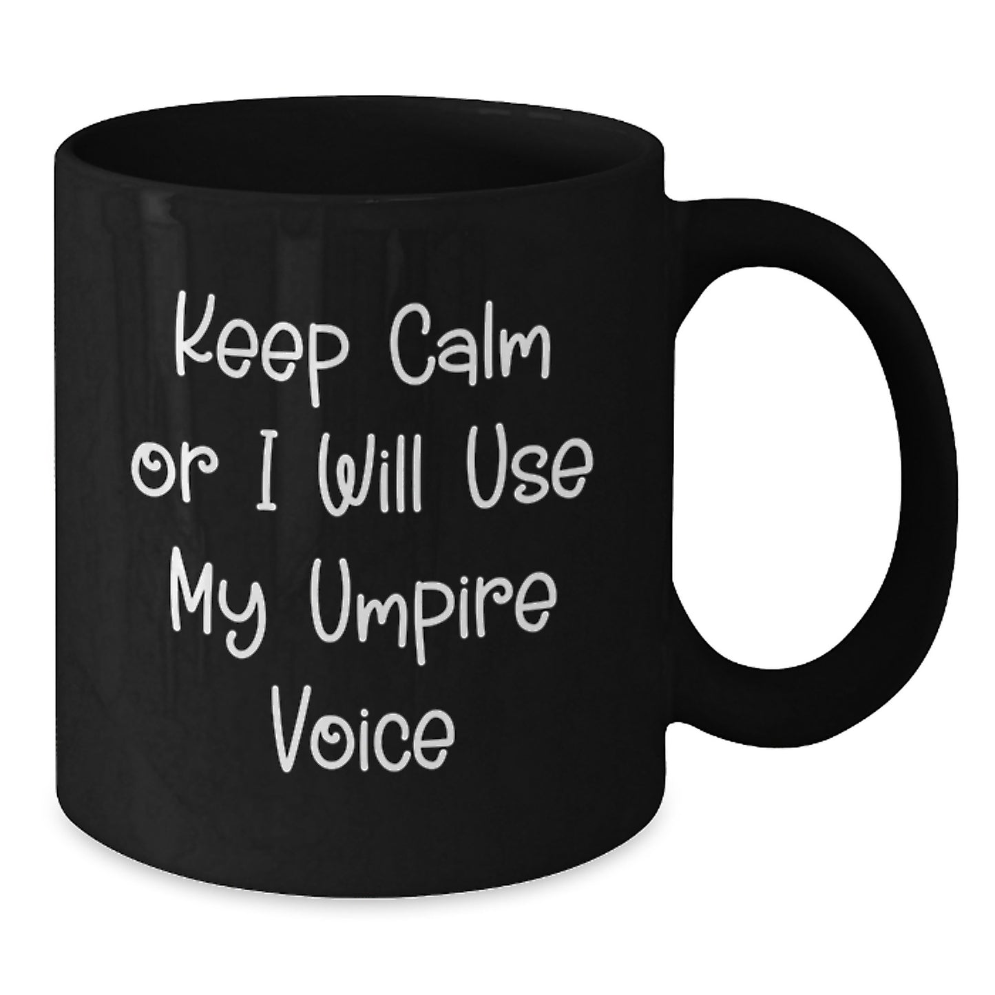 Funny Umpire Gifts for Umpire Lovers - Keep Calm Or I Will Use My Umpire Voice Black Coffee Mug, Unique Gifts from Men to Umpire Enthusiasts - Additional