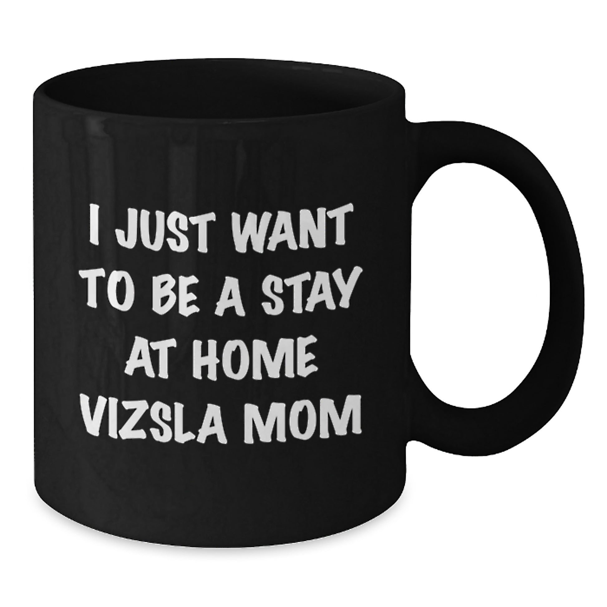 Funny Vizsla Dog Mom Gifts for Women, Birthday Unique Mug for Friends and Family, Black Coffee Mug with 'I Just Want To Be A Stay At Home Vizsla Mom' Quote - Additional
