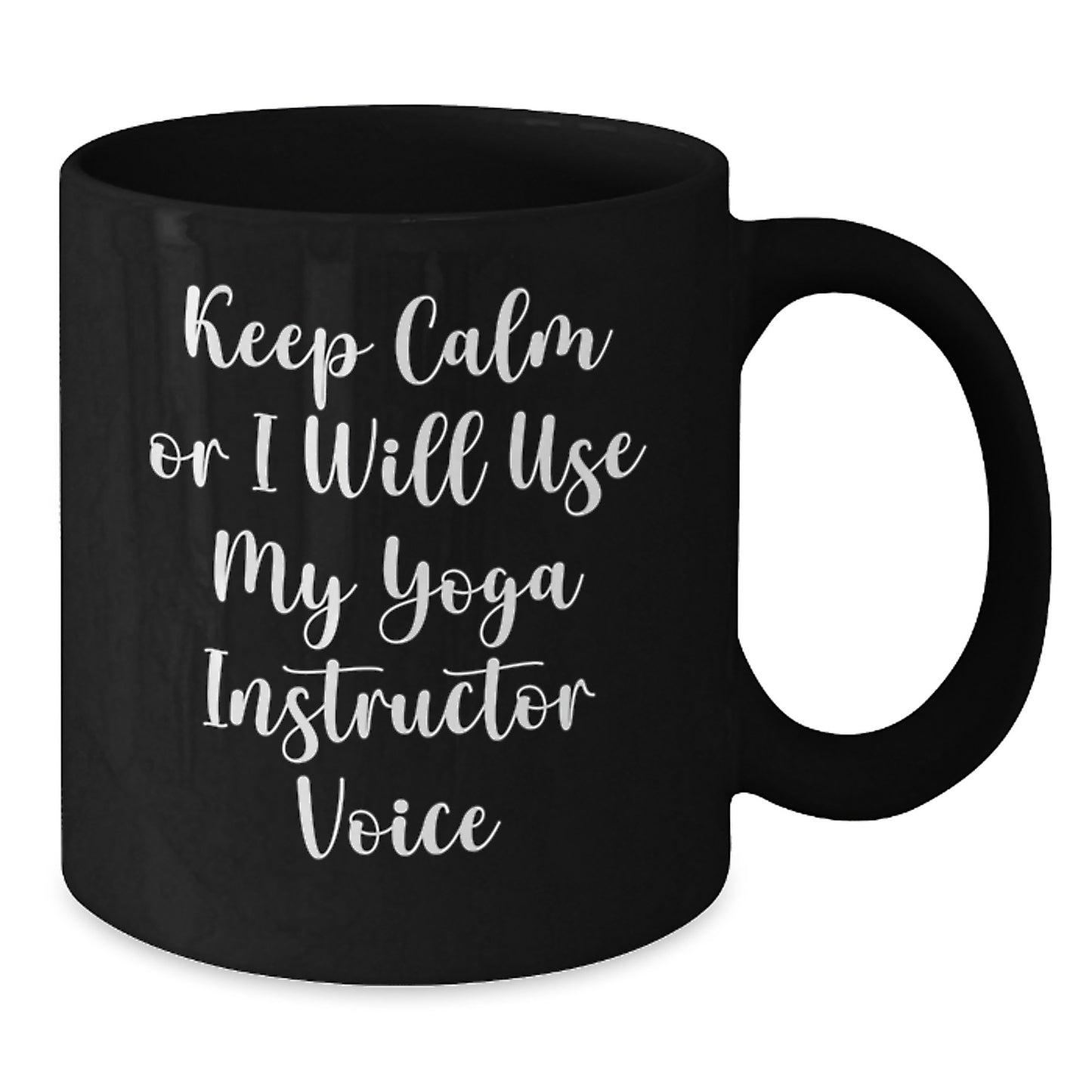 Funny Yoga Instructor Gifts from Friends for Christmas Unique Keepsakes Black Coffee Mug Keep Calm Or I Will Use My Yoga Instructor Voice - Additional