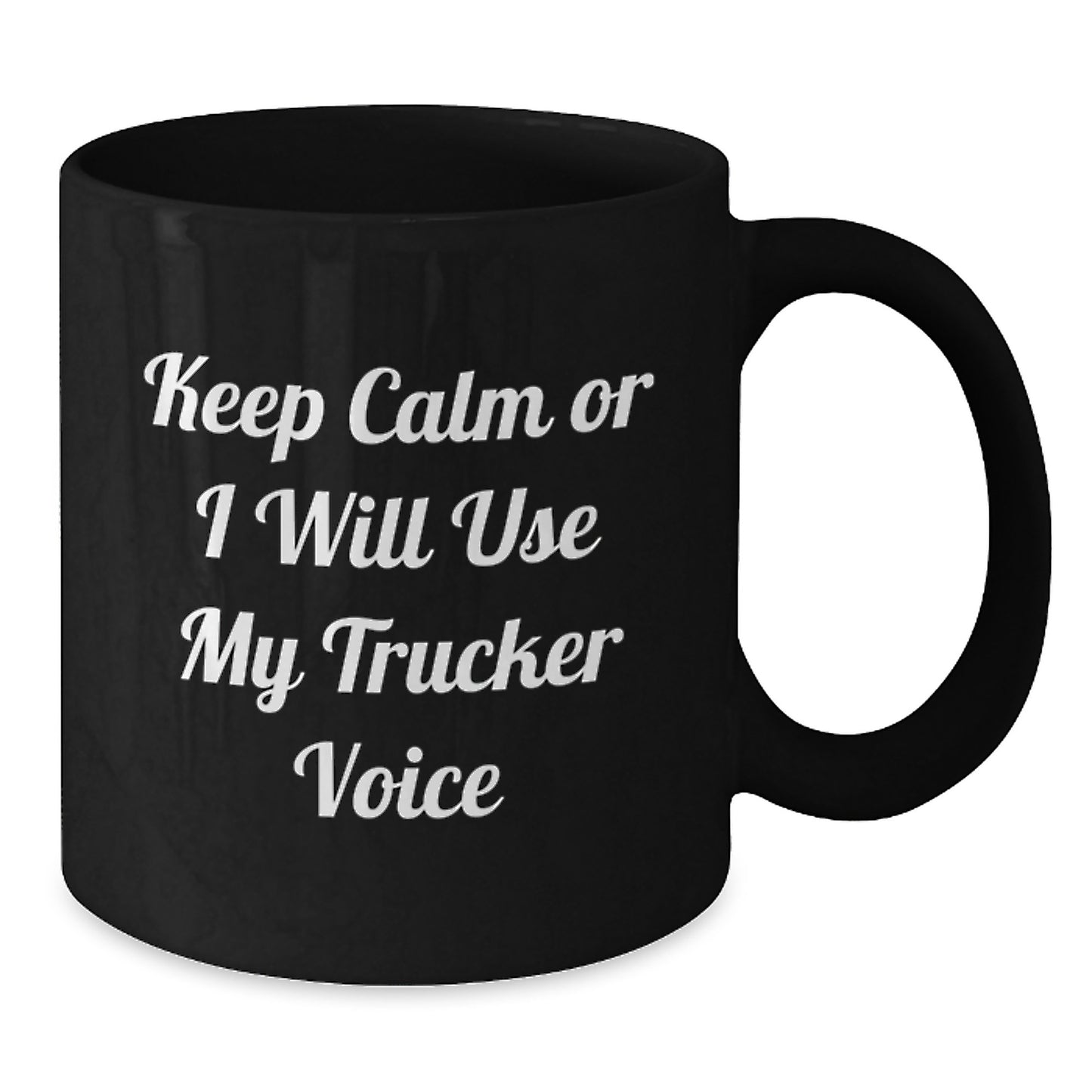 Funny Trucker Sarcasm Gifts for Men Trucker Friends Coworkers Family - Keep Calm Or I Will Use My Trucker Voice Black Coffee Mug, Microwave and Dishwasher Safe - Additional