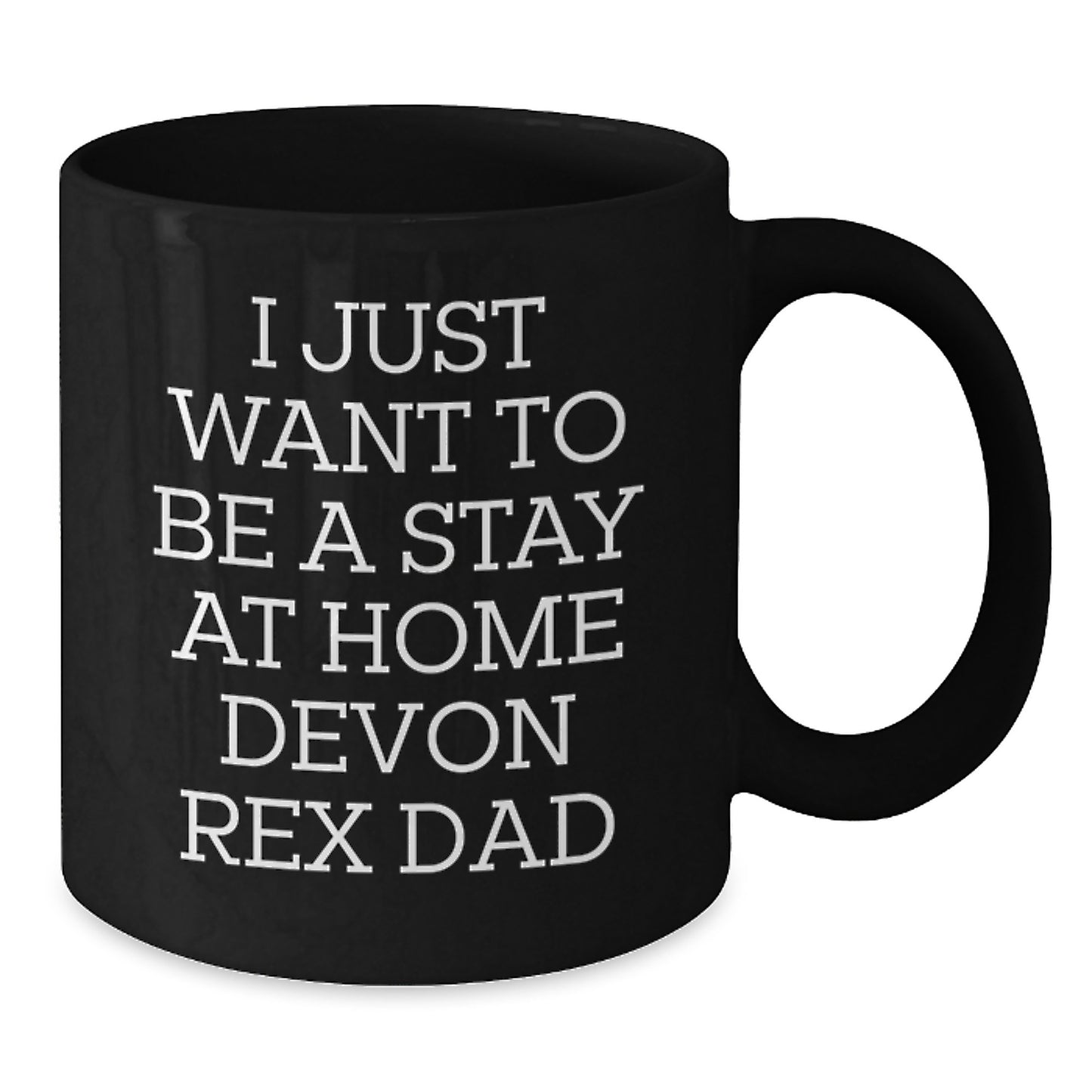Funny Devon Rex Cat Gifts from Men to Friends for Graduation - I Just Want To Be A Stay At Home Devon Rex Dad Black Coffee Mug - Additional