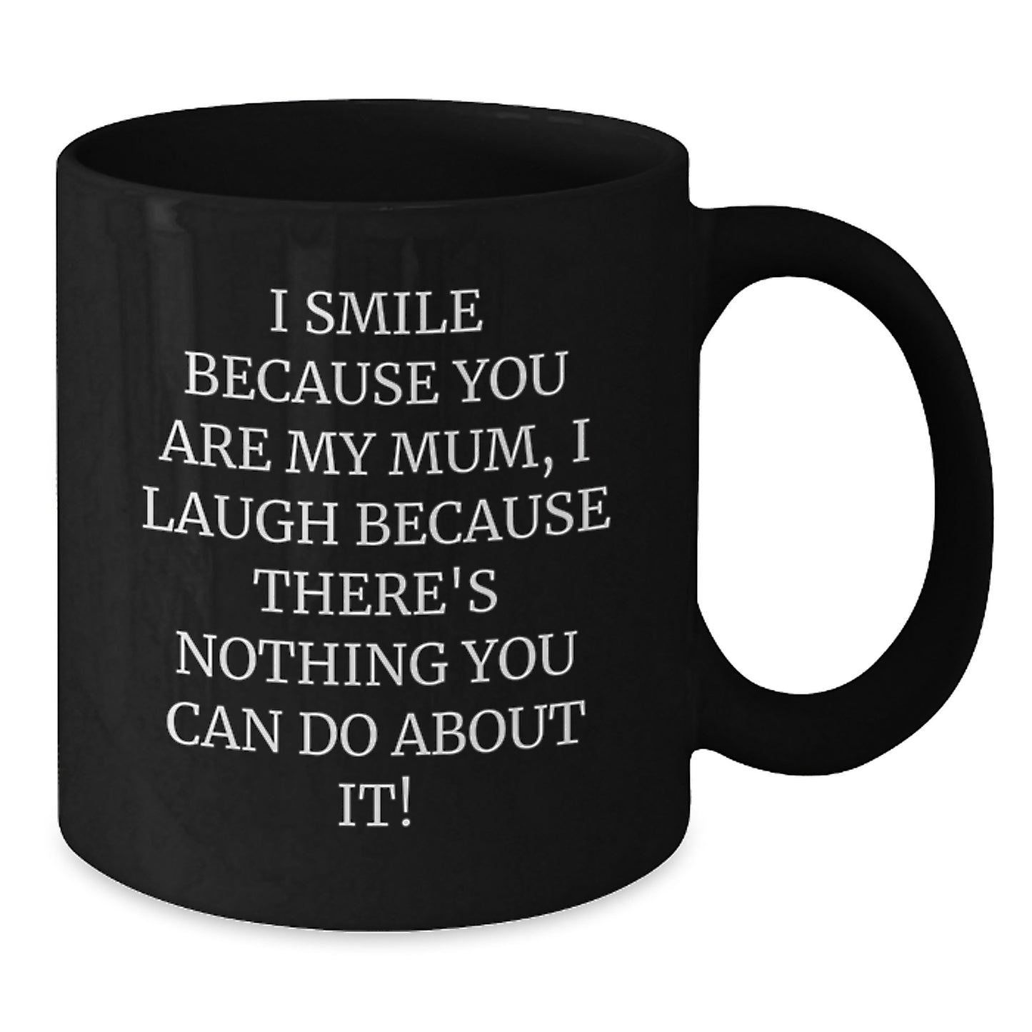Funny Mum Gifts from Family, Black Coffee Mug with I Smile Because You Are My Mum, Perfect for Mum's Christmas Unique Gifts - Additional