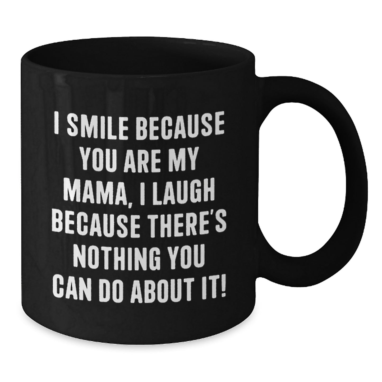 Funny Mama Gifts from Family for Mama, Black Coffee Mug, I Smile Because You Are My Mama - Christmas Unique Gifts - Additional