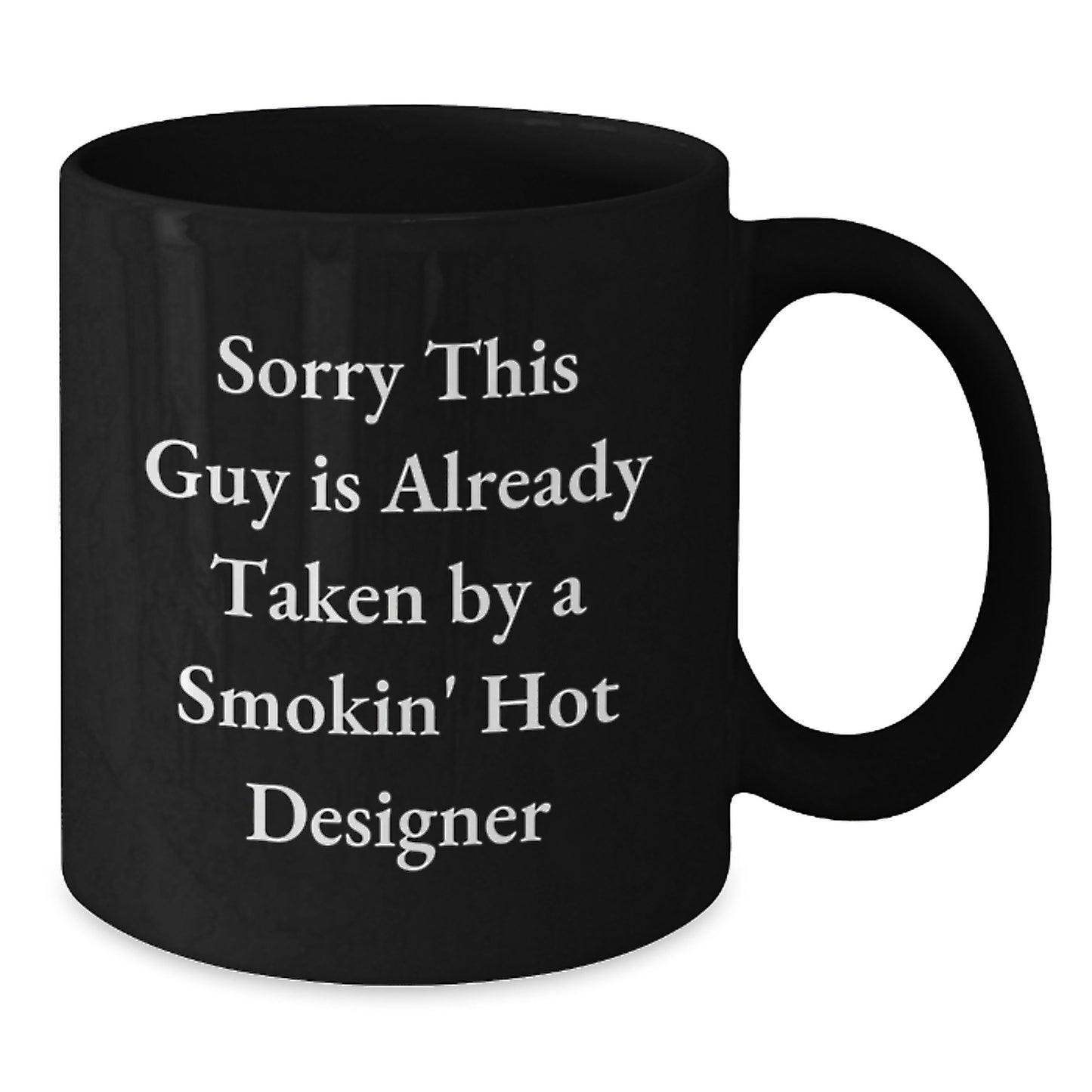 Funny Designer Gifts from Men, Unique Christmas Unique Gifts for Friends, Smokin' Hot Designer Quote Black Coffee Mug - Additional
