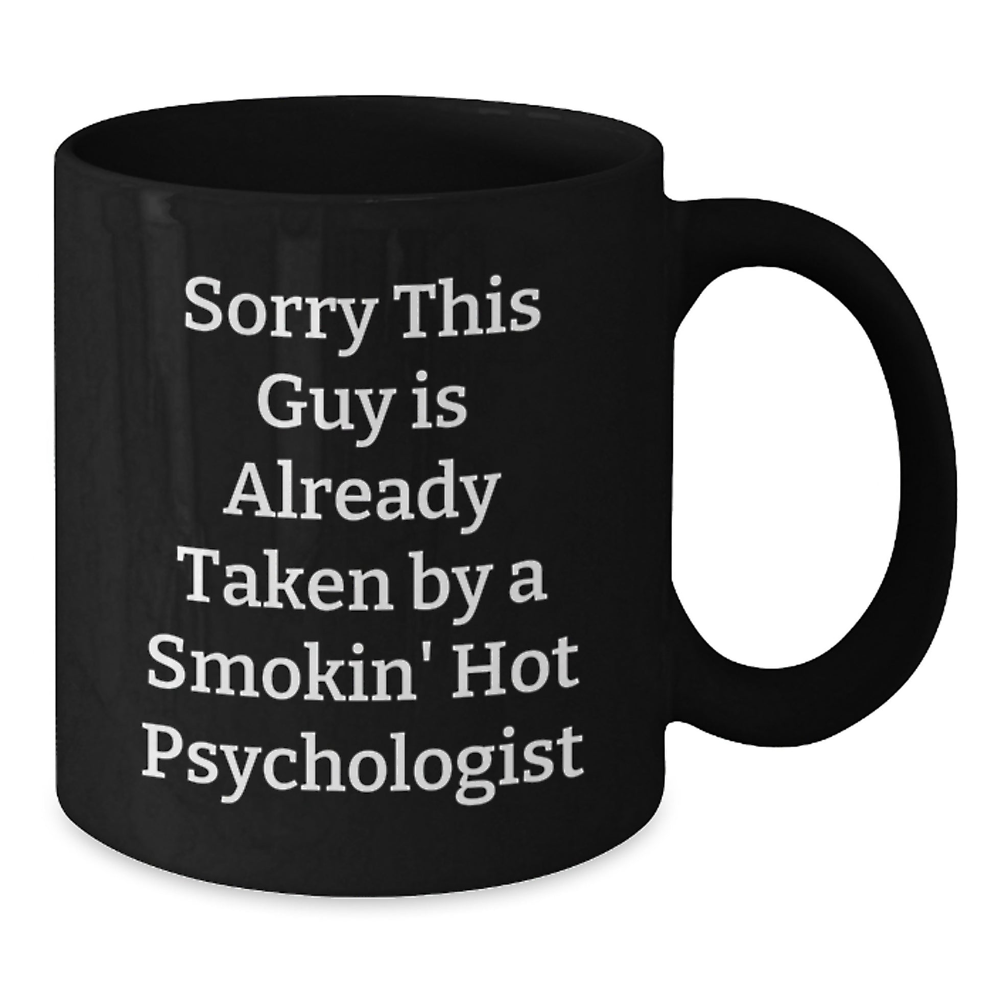 Funny Psychologist Gifts for Him, Unique Black Coffee Mug, Christmas Unique Gifts from Friends to Men, 'Sorry this Guy is Already Taken by a Smokin' Hot Psychologist' - Additional