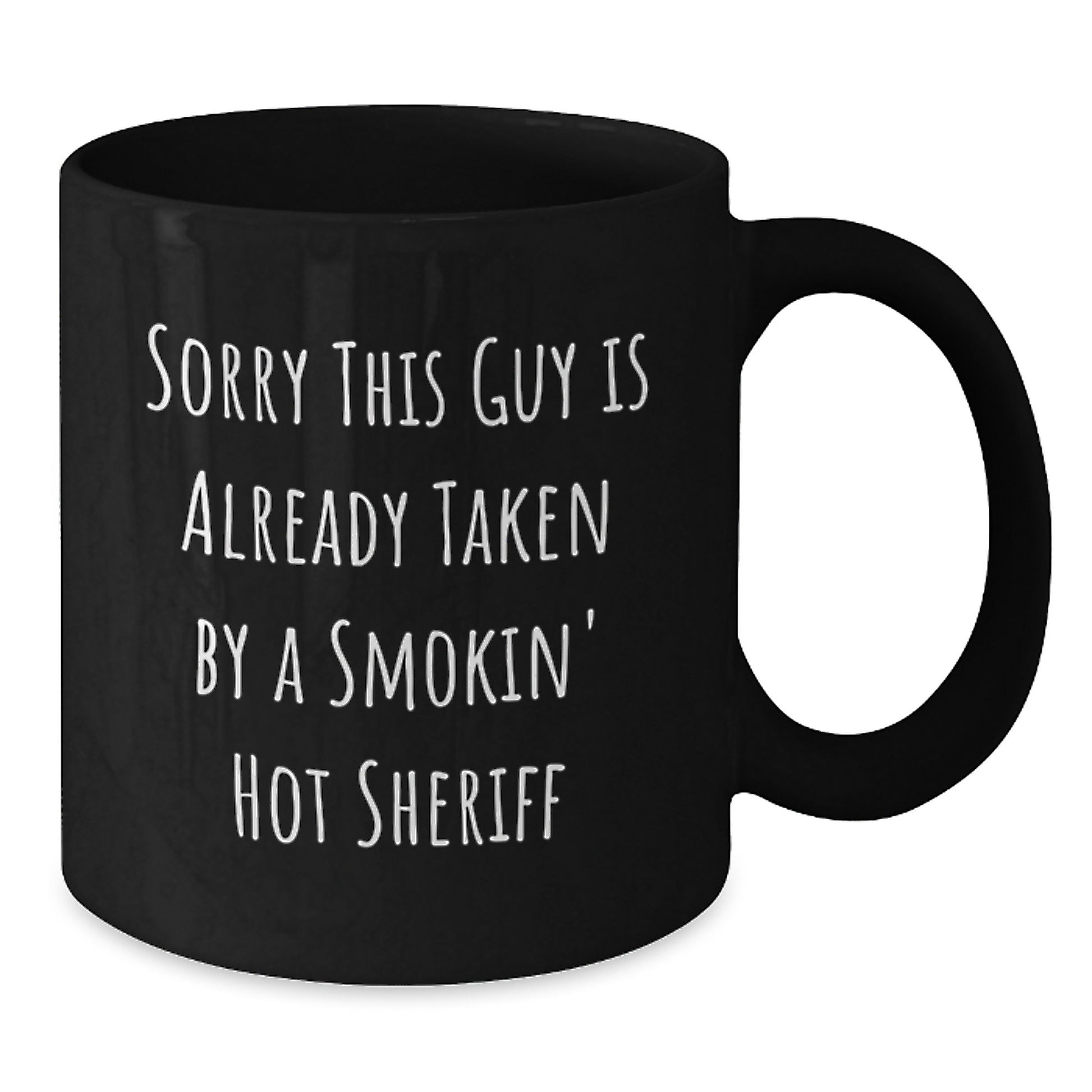 Funny Sheriff Gifts for Him Unique Birthday Presents from Family Friends Coworkers 'Sorry This Guy Is Already Taken By A Smokin' Hot Sheriff' Black Coffee Mug - Additional