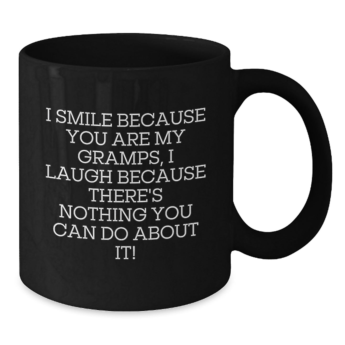 Funny Gramps Gifts, Black Coffee Mug - 'I Smile Because You Are My Gramps, I Laugh Because There's Nothing You Can Do About It!' - Gifts from Family to Gramps on Birthday - Additional