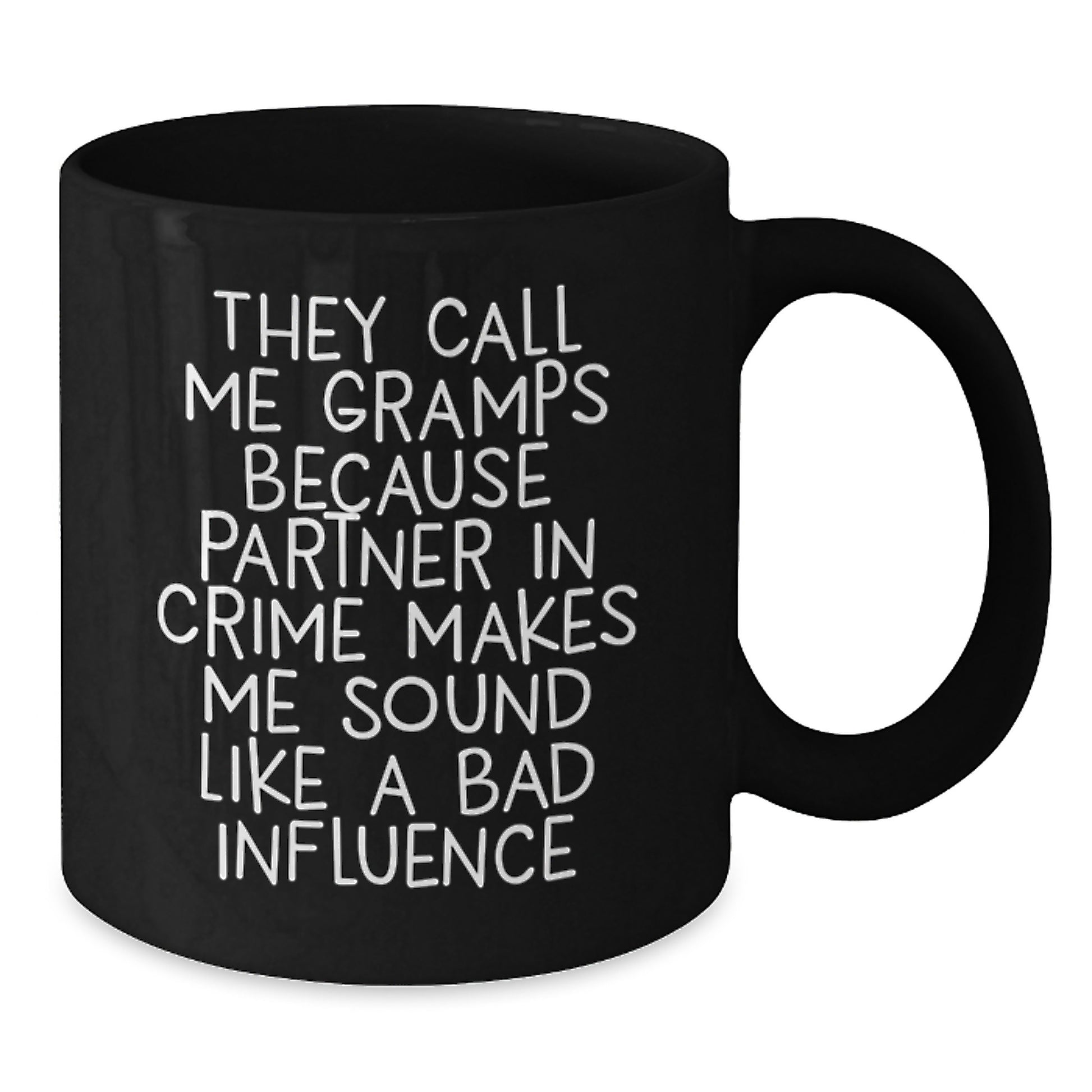 Funny Gramps Gifts for Men - They Call Me Gramps Because Partner In Crime Makes Me Sound Like A Bad Influence Black Coffee Mug, Perfect Unique Holiday Gift from Family - Additional