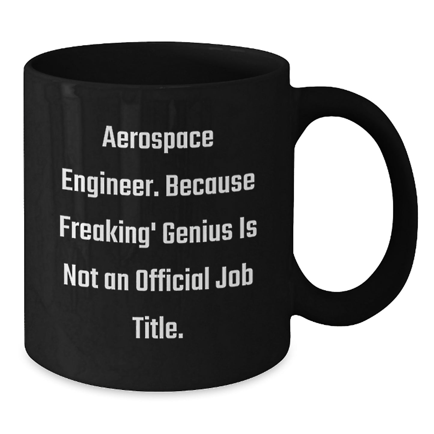 Funny Aerospace Engineer Gifts for Men - Black Coffee Mug - Because Freaking genius Is Not An Official Job Title, Unique Christmas Unique Gifts for Him, from Friends, Family, Coworkers - Additional