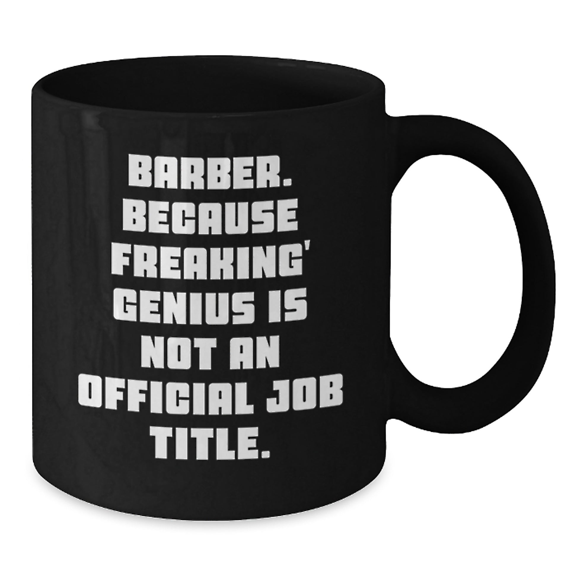 Funny Barber Gifts from Men to Friends and Family, Black Coffee Mug, Because Freaking' genius Is Not An Official Job Title. Perfect for Christmas Unique Gifts - Additional