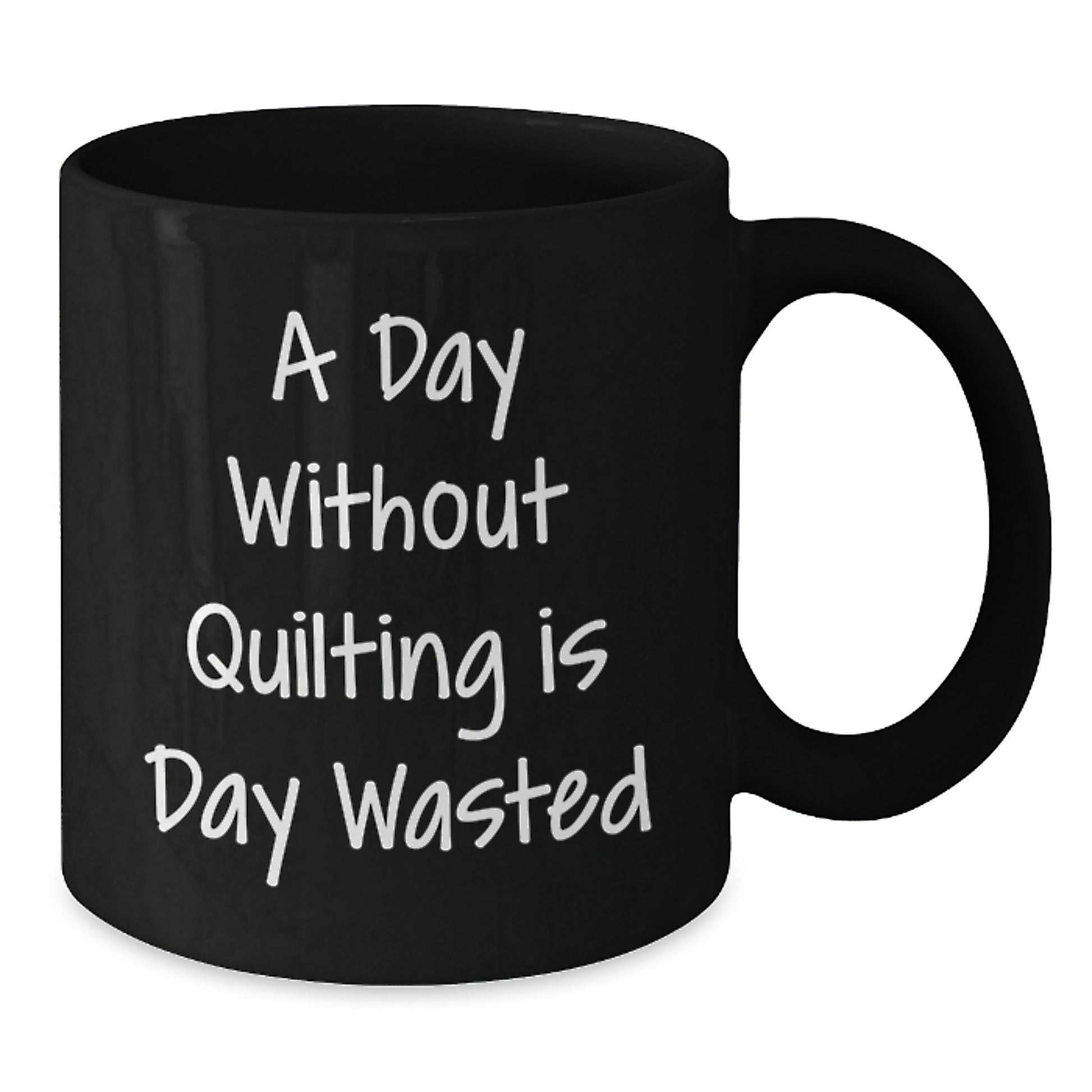 Quilting Enthusiast's Funny Quote Black Coffee Mug, Gifts from Friends for Quilting Lovers, Birthday Unique Ideas, Black Ceramic Mug, Quilting is Life, A Day Without Quilting is Day Wasted - Additional