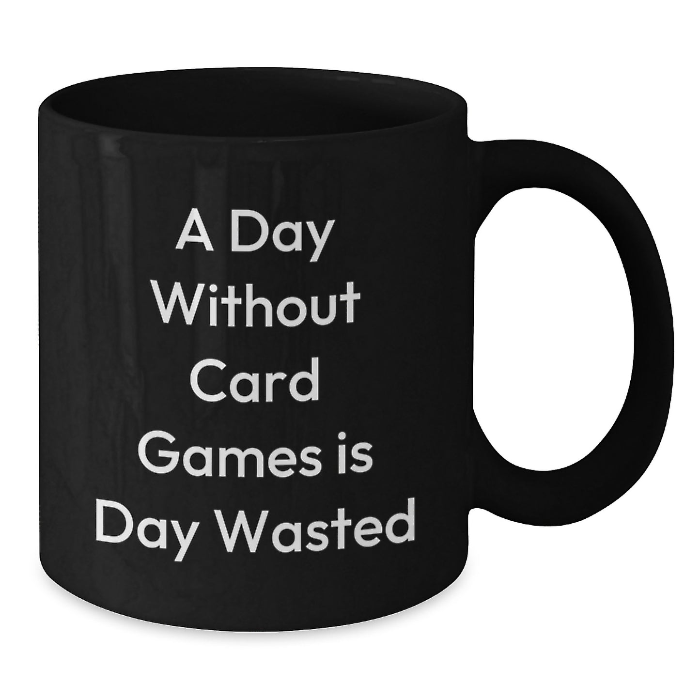 Funny Card Games Lover Gifts from Friends for Birthday, A Day Without Card Games Is Day Wasted, Black Coffee Mug - Additional