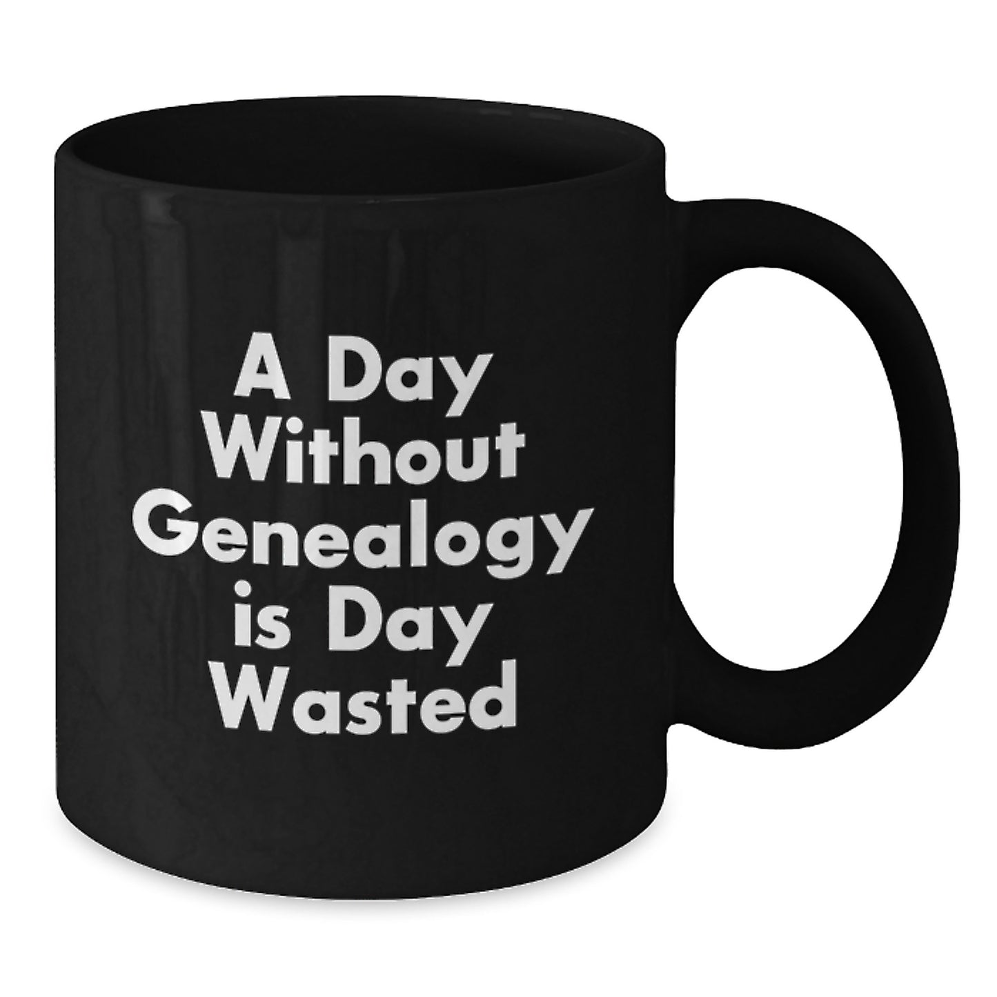 Genealogy Enthusiast Gifts from Family Friends Unique Birthday Presents - A Day Without Genealogy Is Day Wasted Black Coffee Mug - Additional