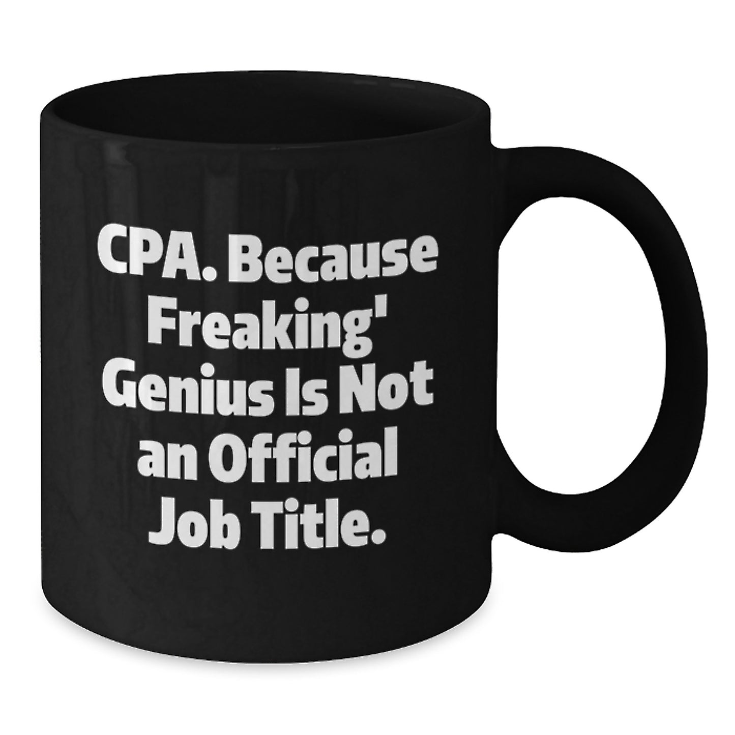 CPA Gifts, Funny Quote Black Coffee Mugs, Birthday Unique Gifts from Friends, for CPA Professionals, Cpa. Because Freaking' genius Is Not An Official Job Title. - Additional