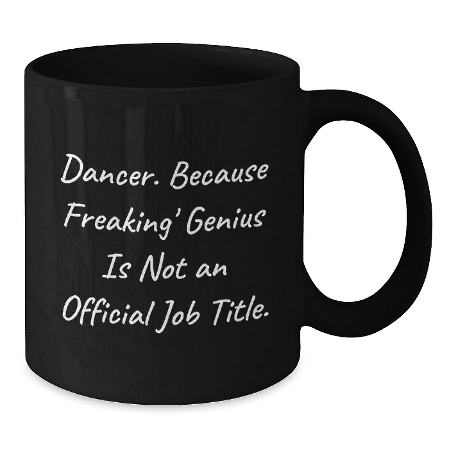 Funny Dancer Gifts from Friends or Family - Black Coffee Mug - For the Dancer Who Thinks Freaking genius Is Not An Official Job Title, Christmas Unique Gifts - Additional