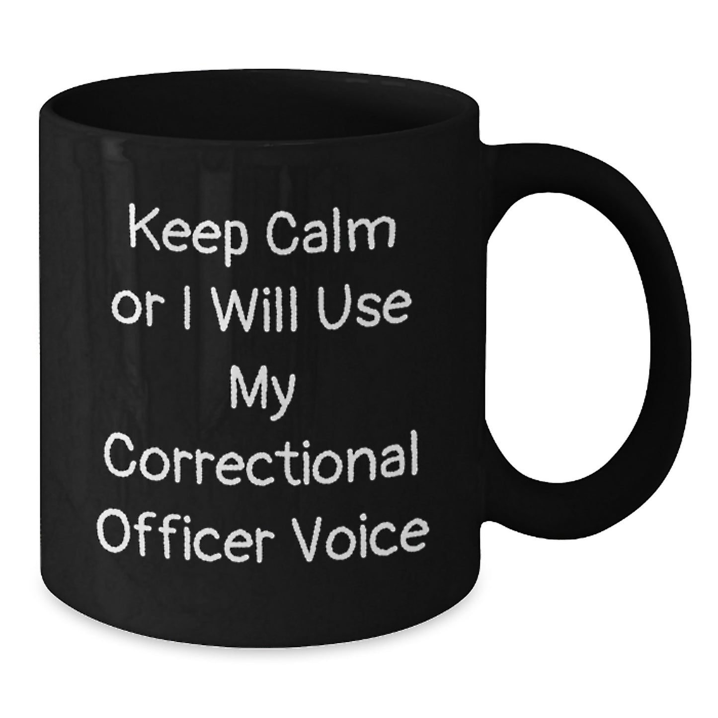 Gifts from Family, Friends, or Coworkers - Keep Calm Correctional Officer Voice - Funny Black Coffee Mug for Correctional Officer Graduation - Additional