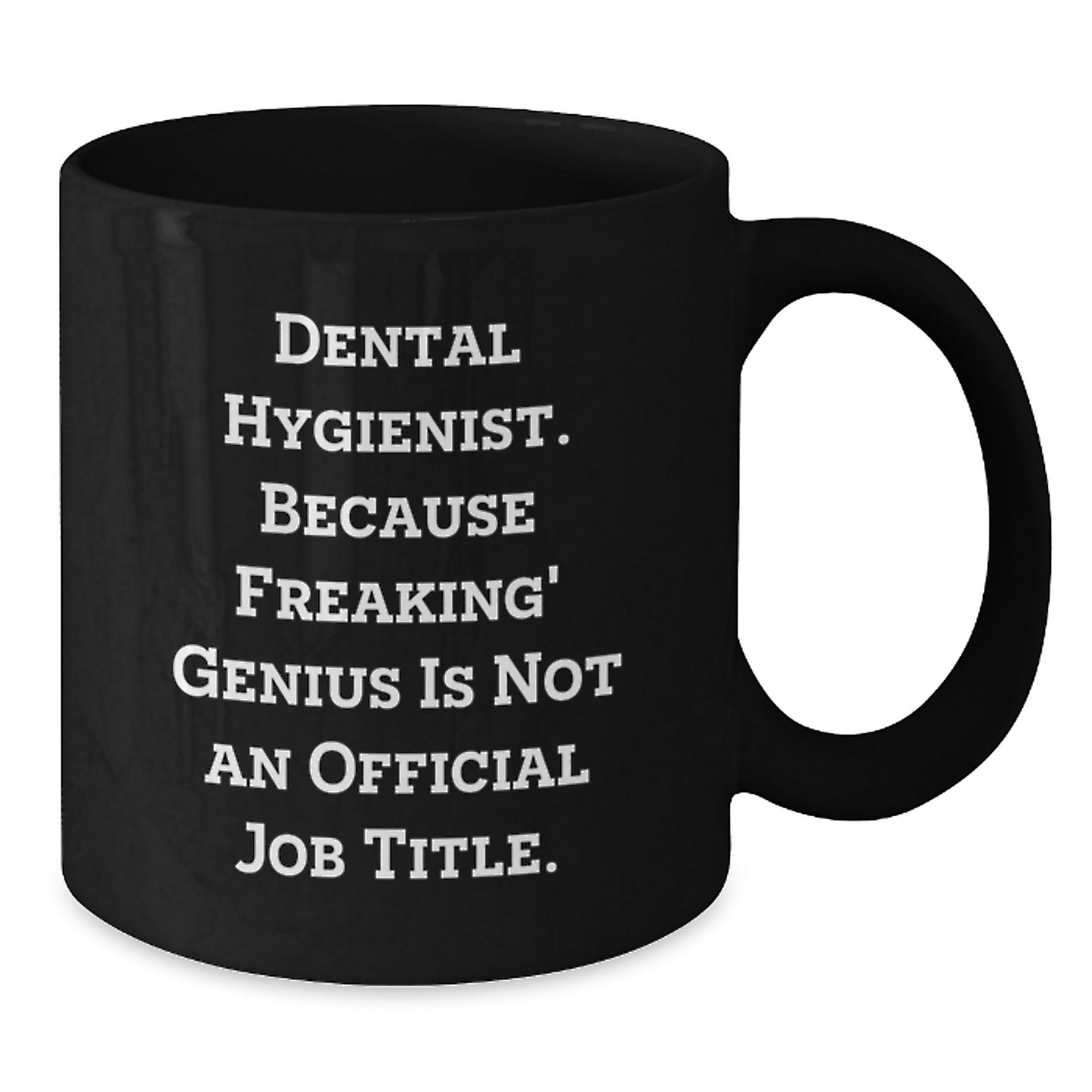 Funny Dental Hygienist Birthday Unique Gifts from Coworkers, Black Coffee Mugs for Dental Hygienist, Because Freaking' genius Is Not An Official Job Title. - Additional